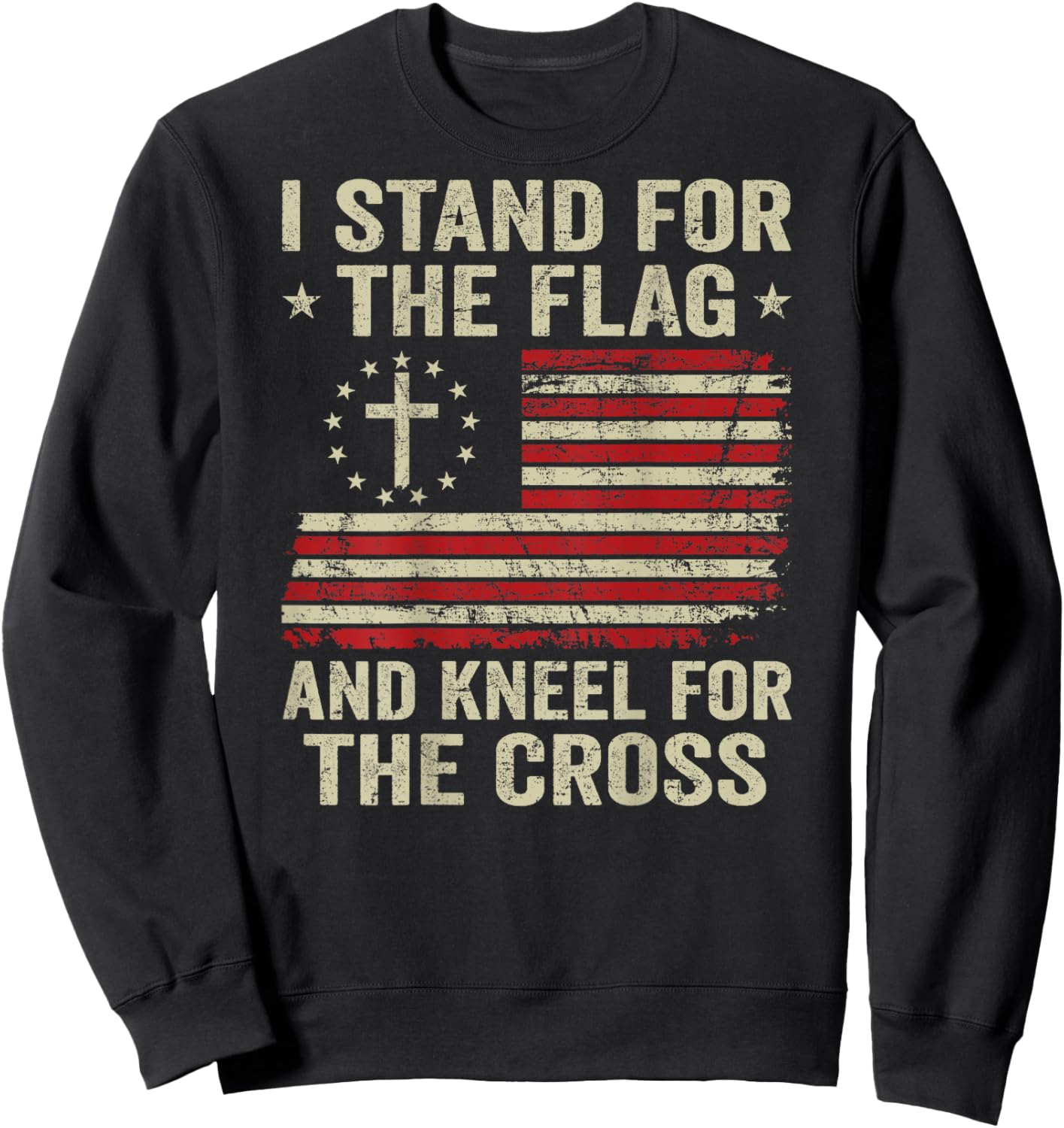 I Stand For The Flag And Kneel For The Cross (ON BACK) Sweatshirt - Sweatshirt | Black