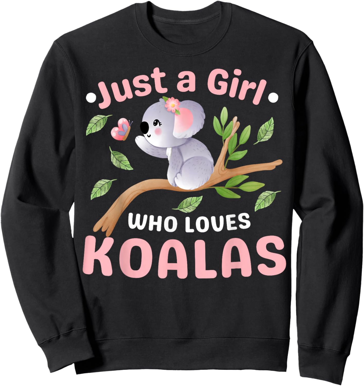 Just A Girl Who Loves Koala Bear Dad Mom Boy Birth-day Gifts Sweatshirt - Sweatshirt | Black