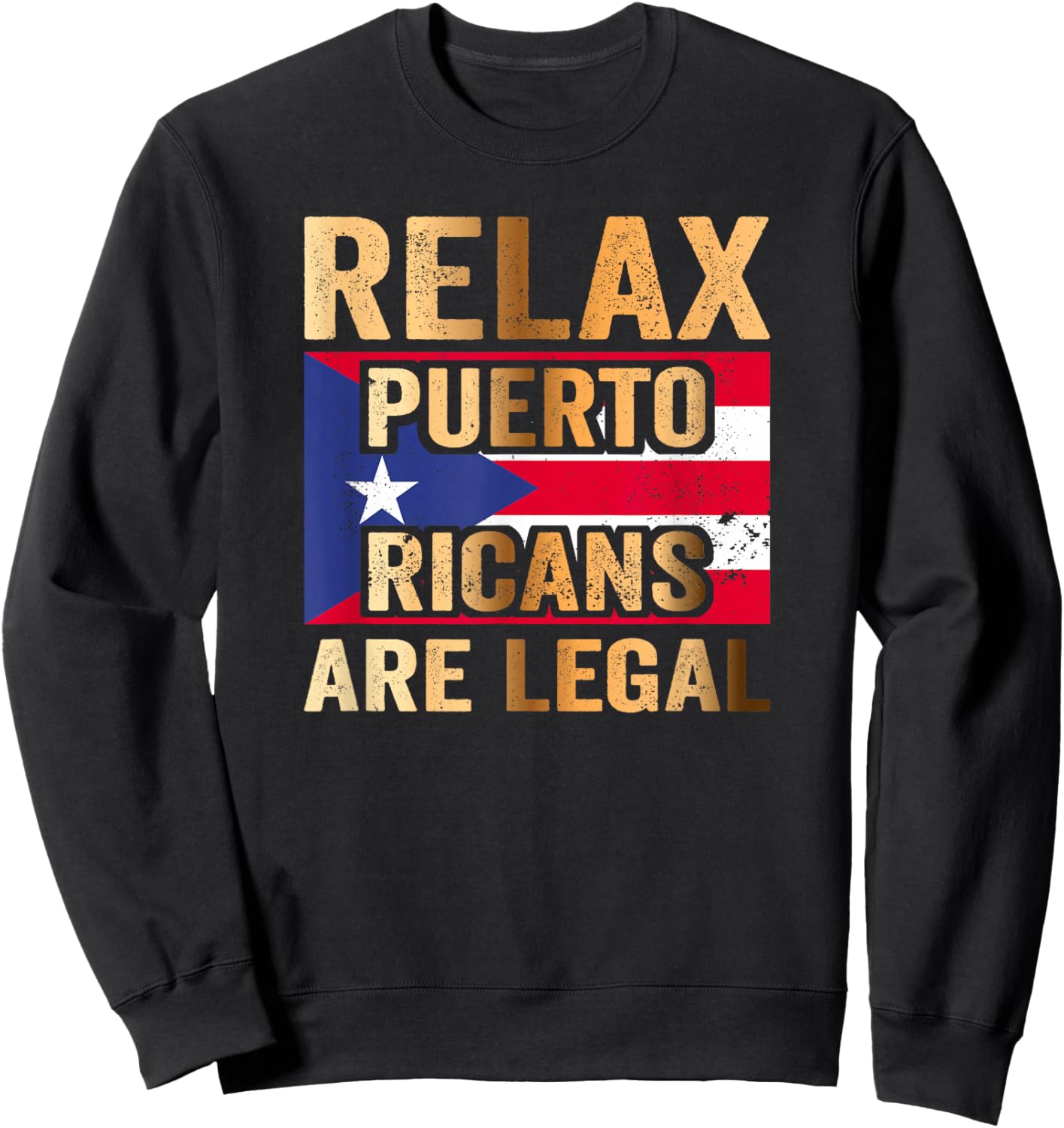 Relax Puerto Ricans are Legal Sweatshirt - Sweatshirt | Black