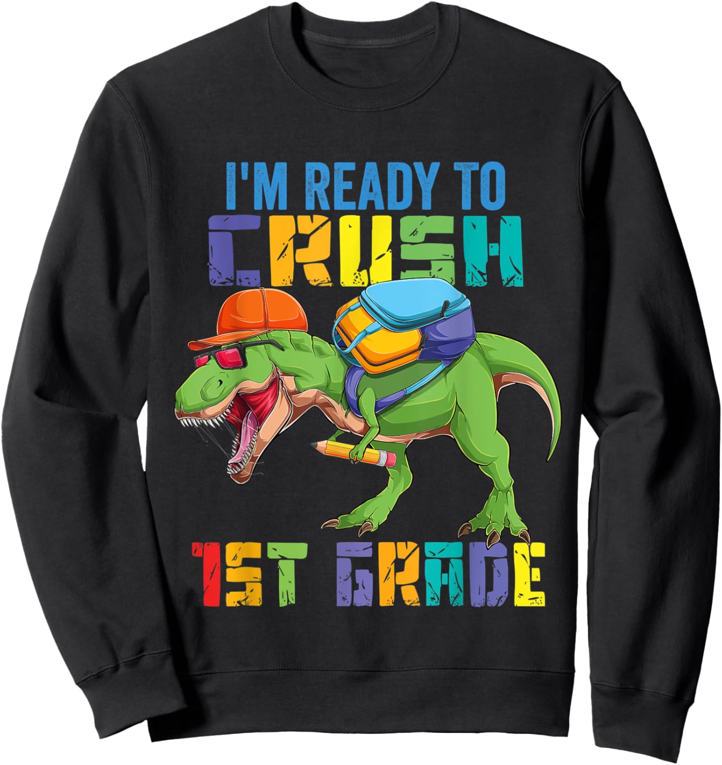 Ready To Crush 1st First Grade Dinosaur Trex Dino Sweatshirt - Sweatshirt | Black