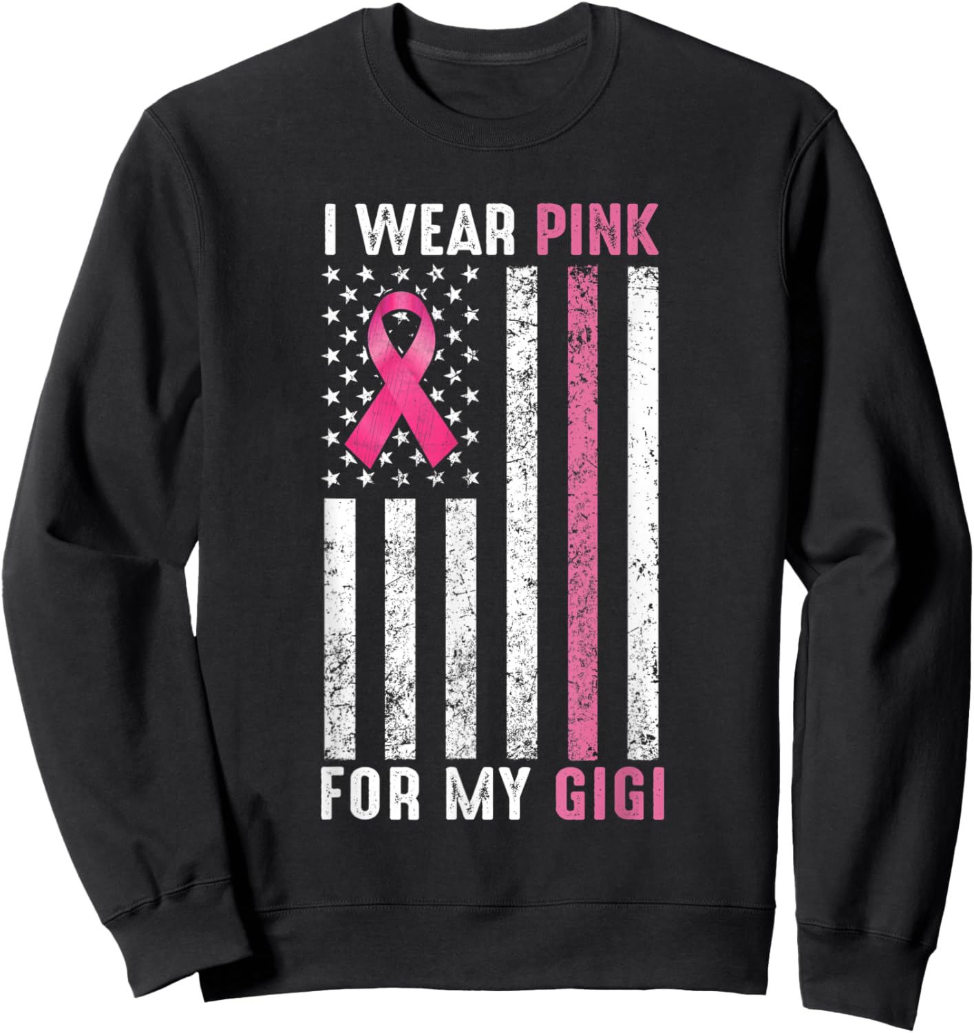 I Wear Pink For My Gigi Pink Breast Cancer Awareness Month Sweatshirt - Sweatshirt | Black