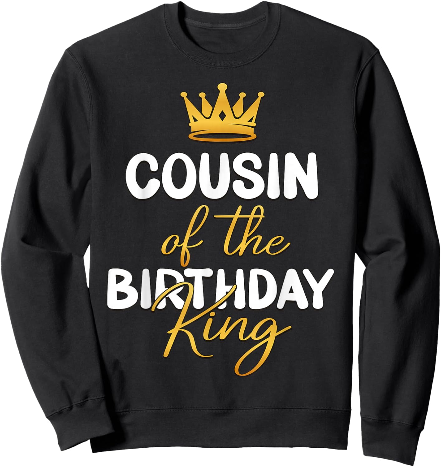 Cousin Of The Birthday King Bday Party Idea Sweatshirt - Sweatshirt | Black