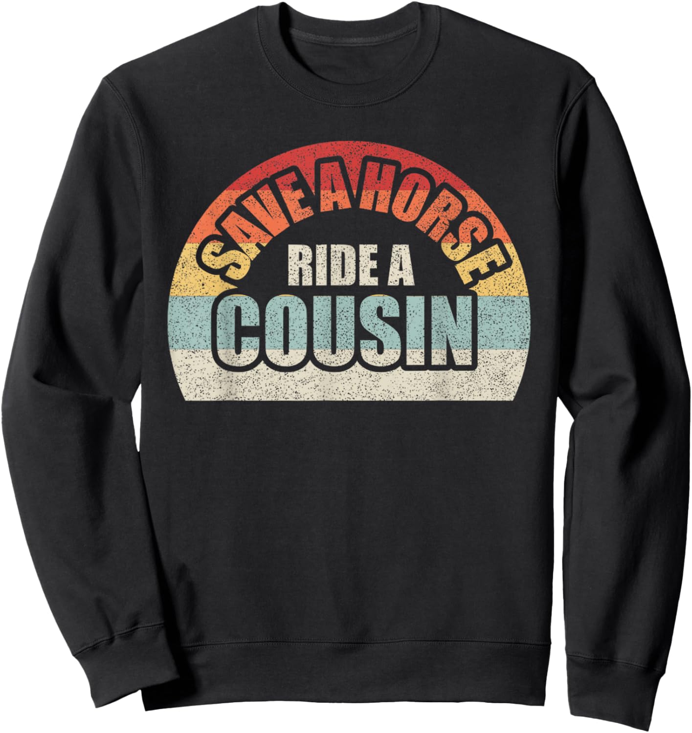 Retro Vintage Save a Horse Ride A Cousin Sweatshirt - Sweatshirt | Black