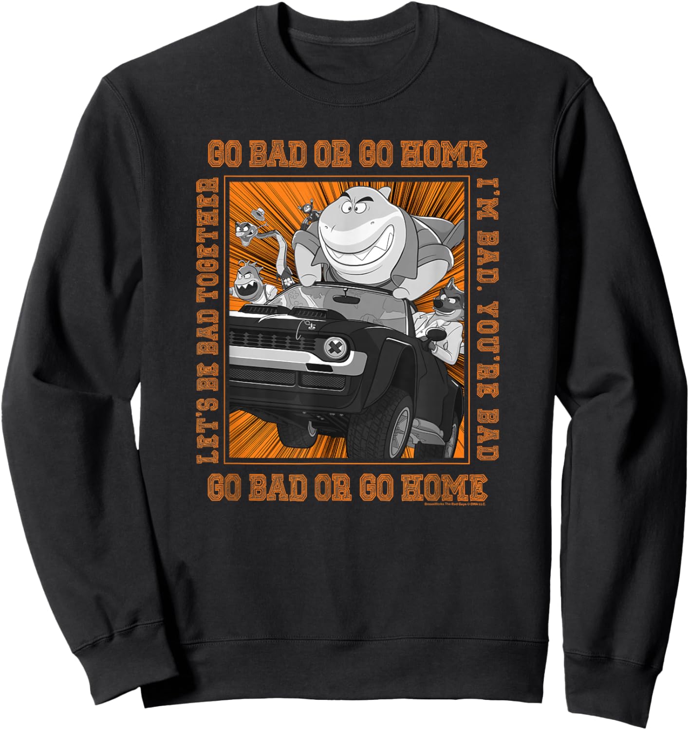 The Bad Guys Go Bad Or Go Home Group Car Poster Sweatshirt - Sweatshirt | Black