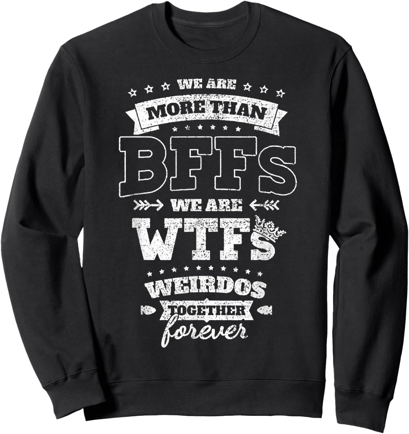 We Are More Than BFFs We Are WTFs Sweatshirt - Sweatshirt | Black