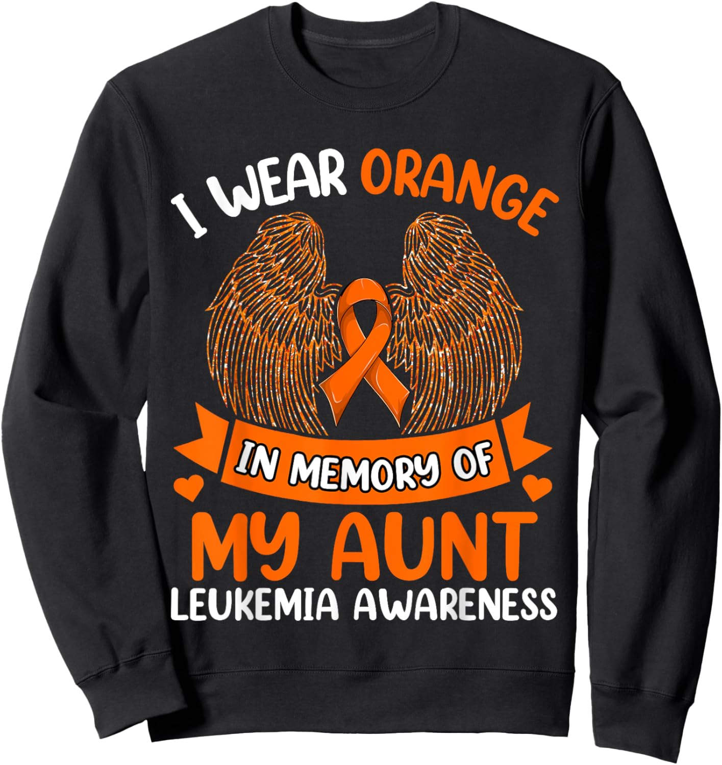 Wings Leukemia Shirt, I Wear Orange In Memory Of My Aunt Sweatshirt - Sweatshirt | Black