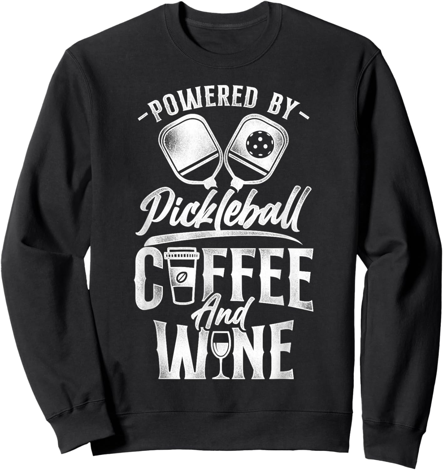 Pickleball Coffee Wine Powered By Pickleball Coffee And Wine Sweatshirt - Sweatshirt | Black