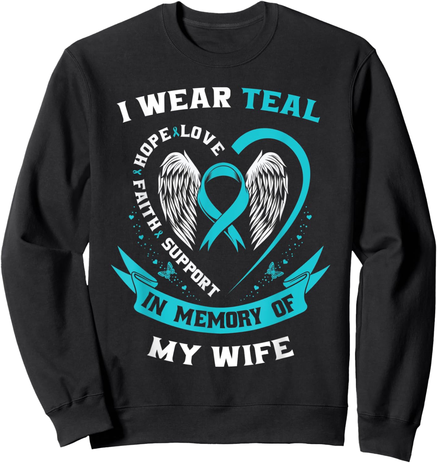 I Wear Teal For My Wife Ovarian Cancer Awareness Husband Men Sweatshirt - Sweatshirt | Black