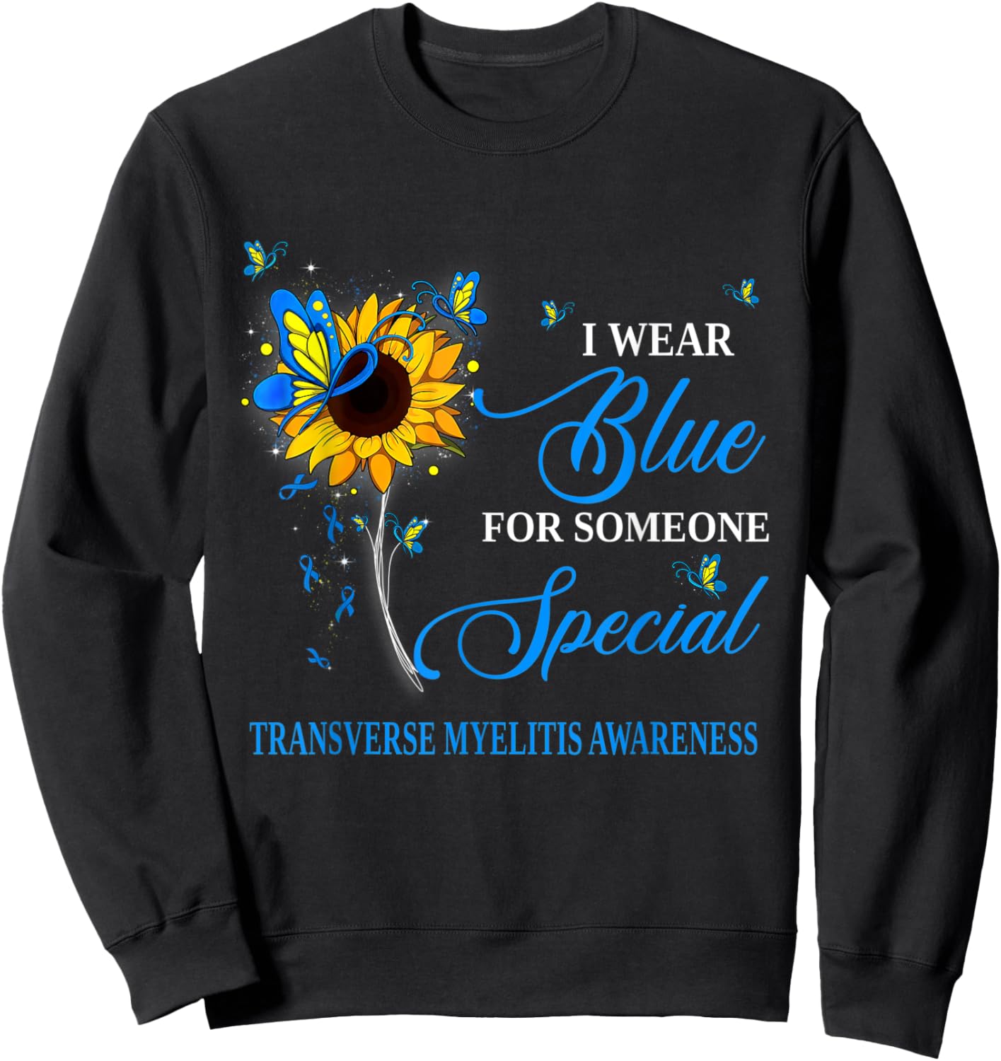 I Wear Blue For Transverse Myelitis Awareness Sunflower Sweatshirt - Sweatshirt | Black