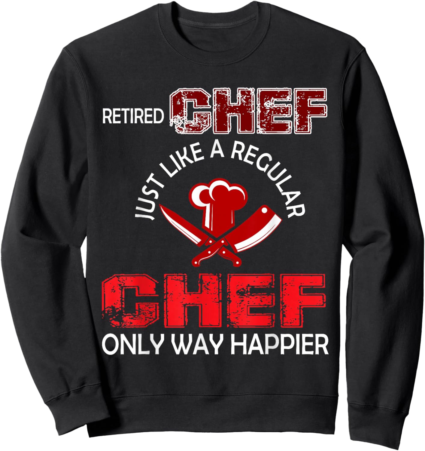 Vintage Retired Chef Definition Chef Only Happier Retirement Sweatshirt - Sweatshirt | Black