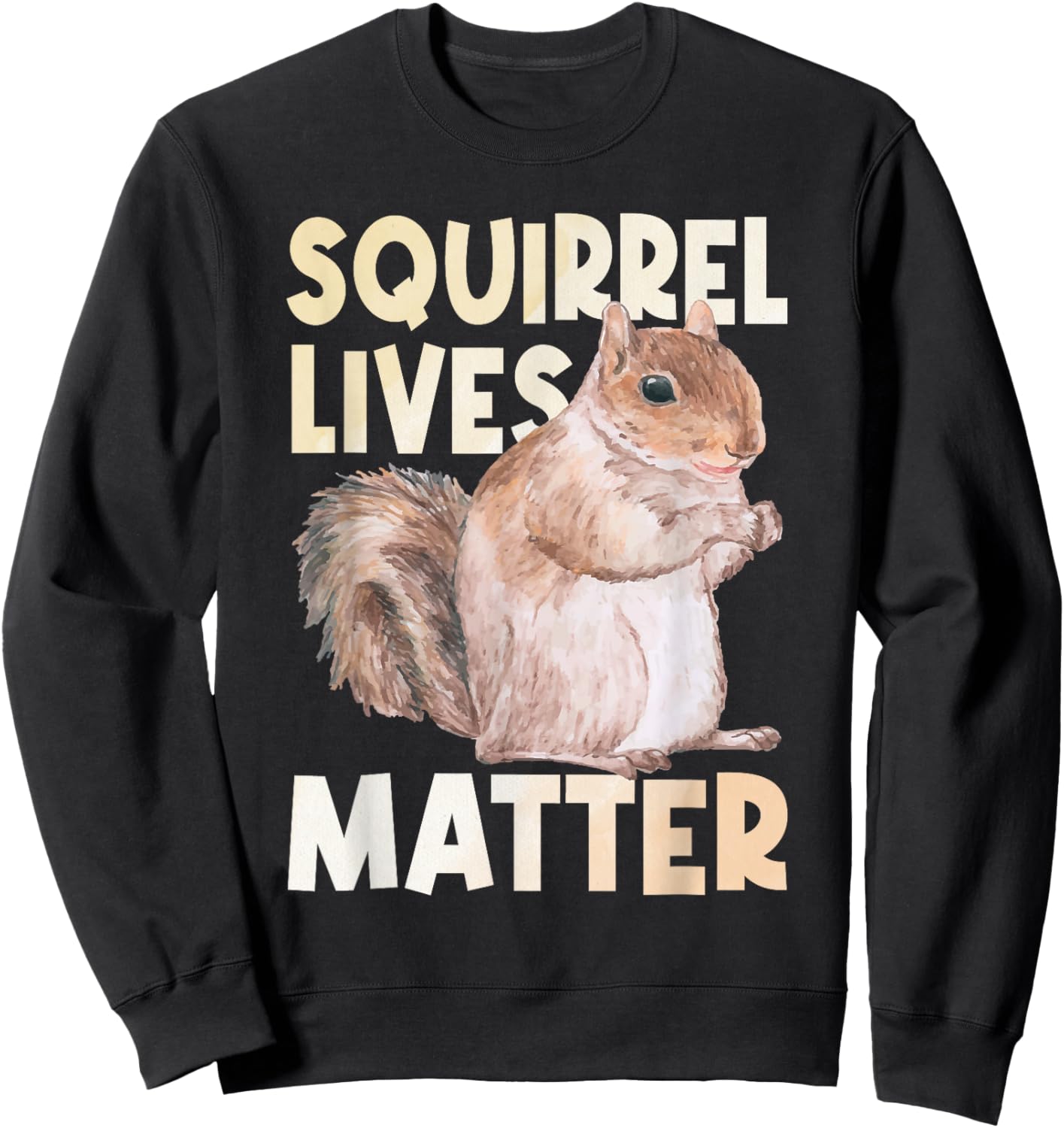 Squirrel Lives Matter - Squirrel Lover Funny Animal Lover Small Sweatshirt - Sweatshirt | Black