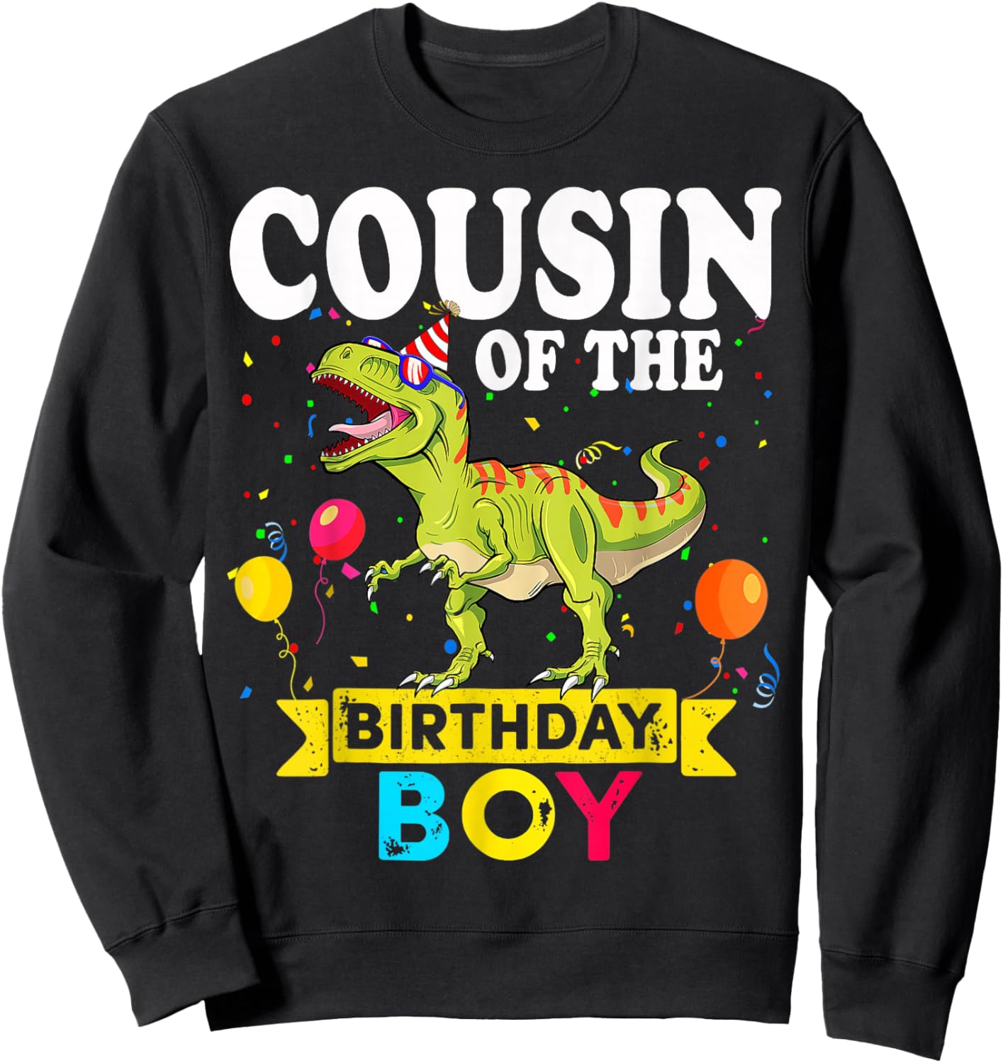 Cousin Of The Birthday Boy Dinosaur T-Rex Matching Family Sweatshirt - Sweatshirt | Black