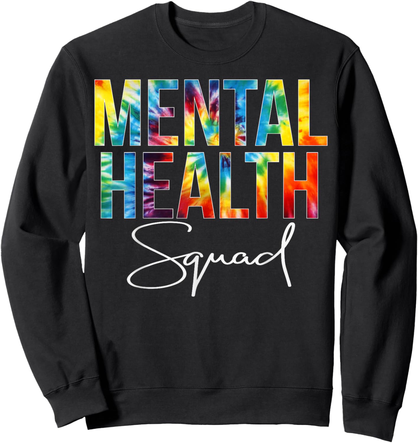 Mental Health Squad Appreciation Day Tie Dye Women For Work Sweatshirt - Sweatshirt | Black