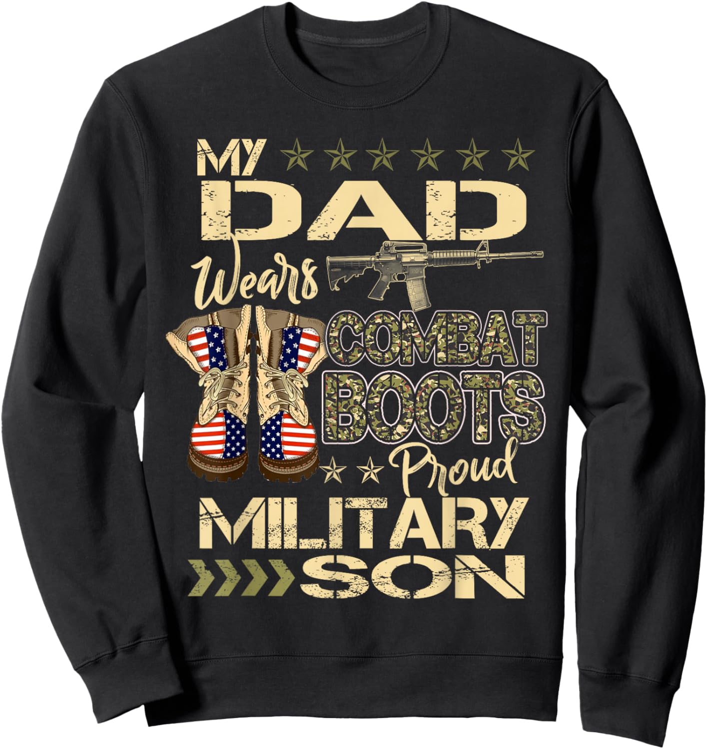 My Dad Wears Combat Boots - Proud Military Son Gifts Sweatshirt - Sweatshirt | Black