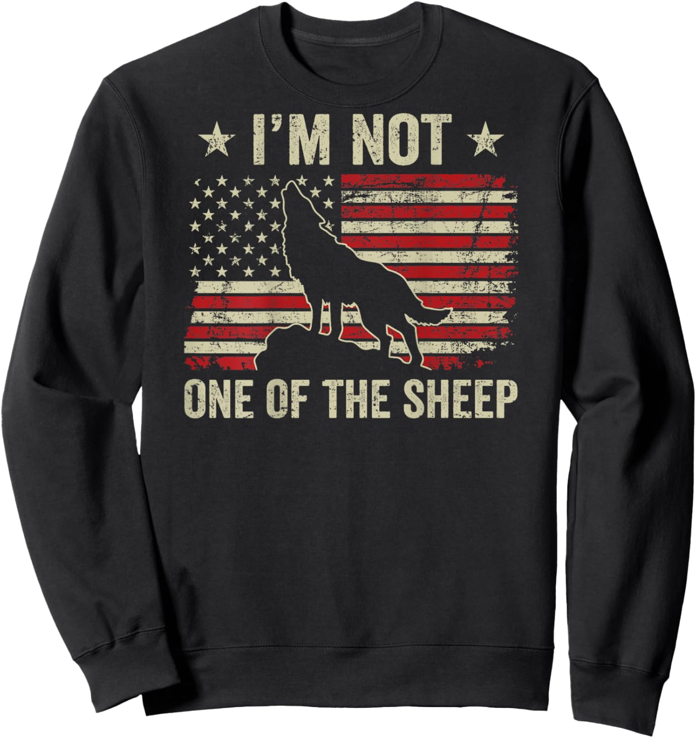 I'm Not One Of The Sheep - Patriotic Wolves Wolf (ON BACK) Sweatshirt - Sweatshirt | Black