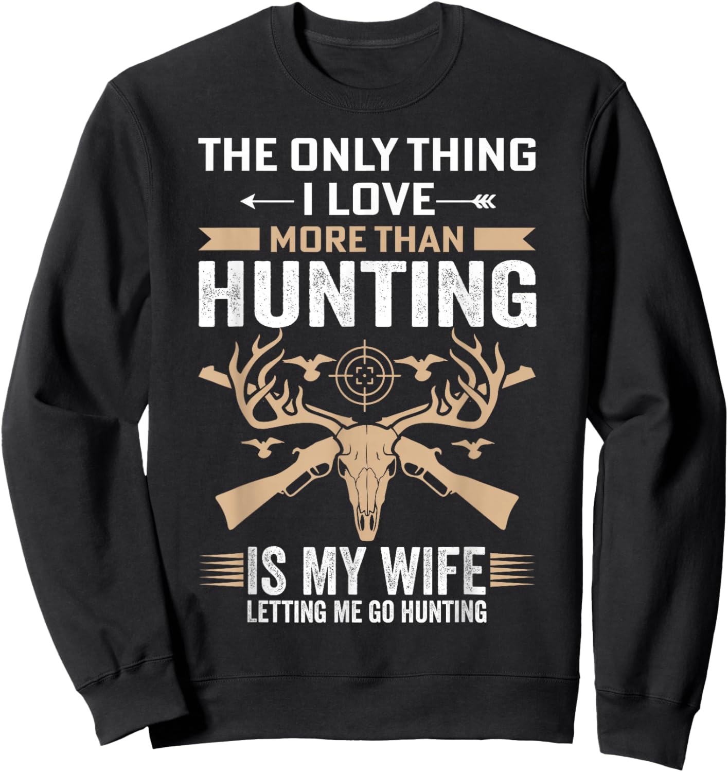 Funny Hunting - The Only Thing I Love More Than Hunting Sweatshirt - Sweatshirt | Black