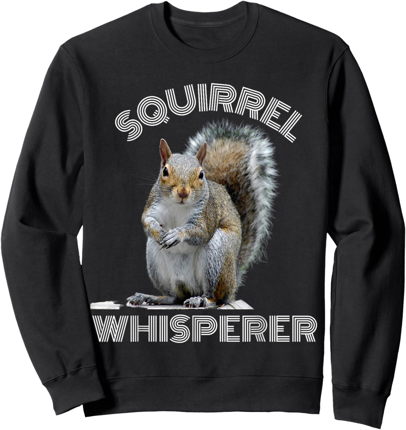 Squirrel Whisperer funny sarcastic squirrel lover Sweatshirt - Sweatshirt | Black