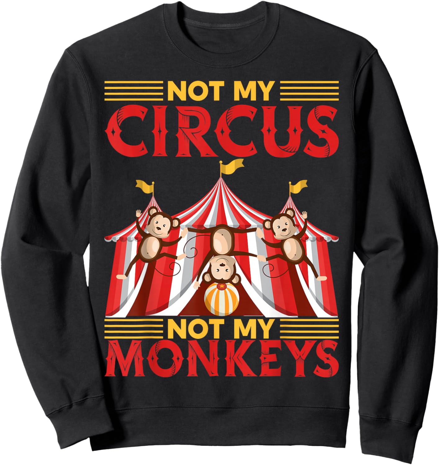 Not My Circus Not My Monkeys | Circus Clown Sweatshirt - Sweatshirt | Black