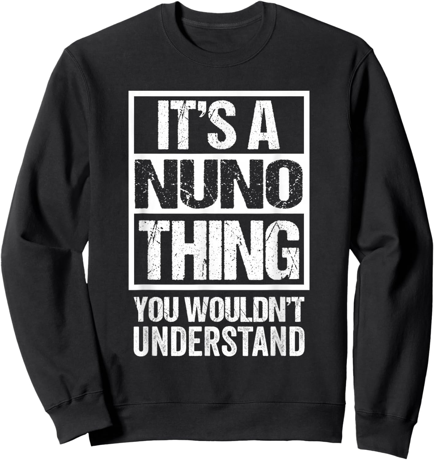 It's A Nuno Thing You Wouldn't Understand First Name Sweatshirt - Sweatshirt | Black