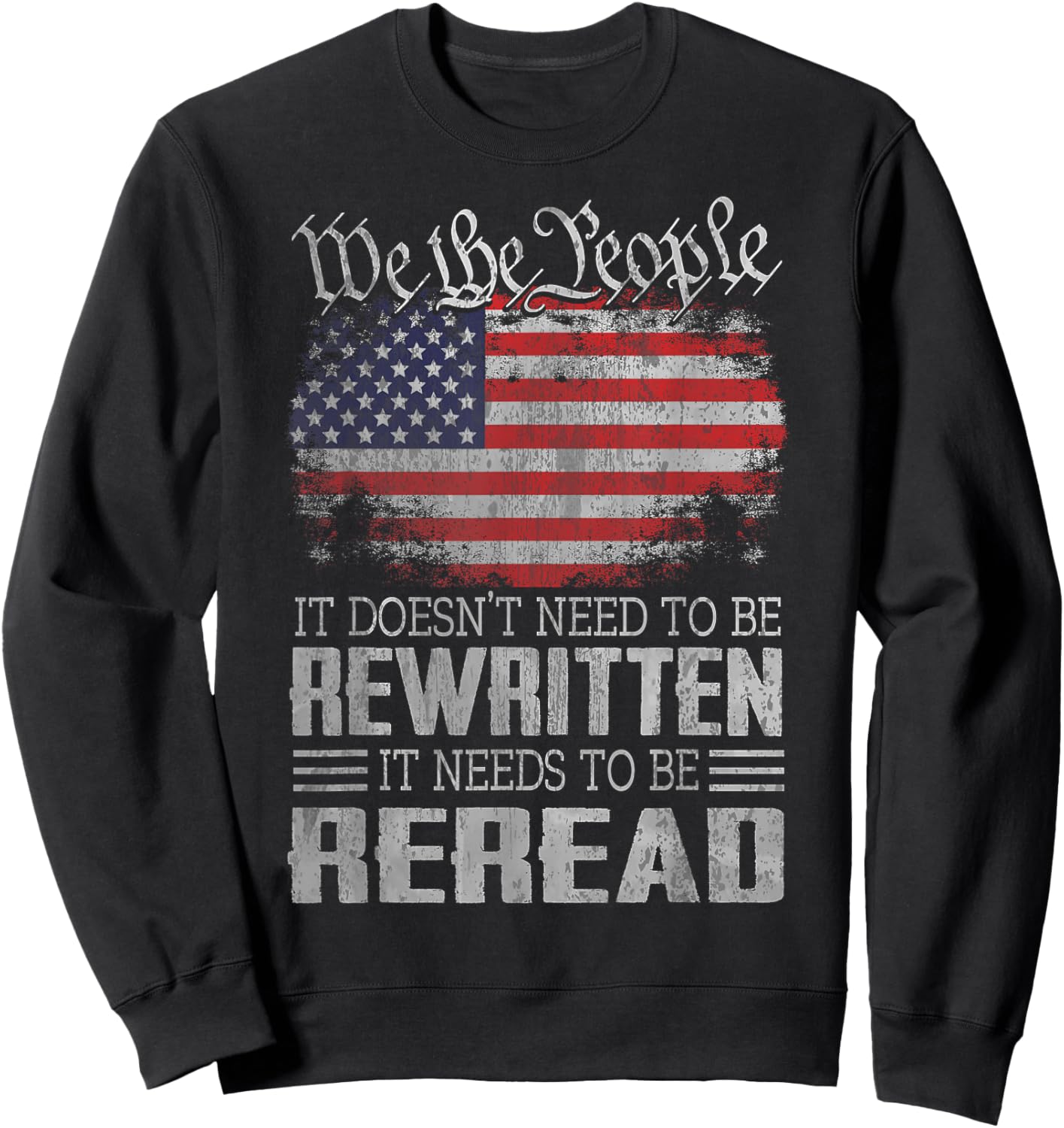US Flag Constitution of The USA Needs to Be Reread Sweatshirt - Sweatshirt | Black