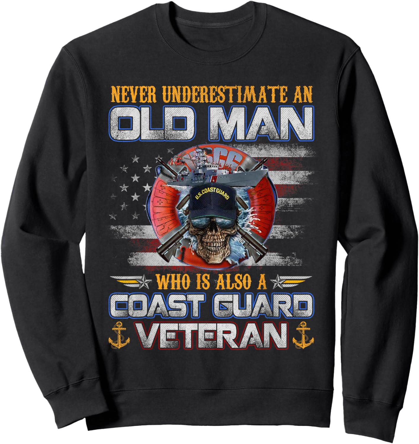 Never Underestimate an Old Man U.S Coast Guard Veteran Flag Sweatshirt - Sweatshirt | Black