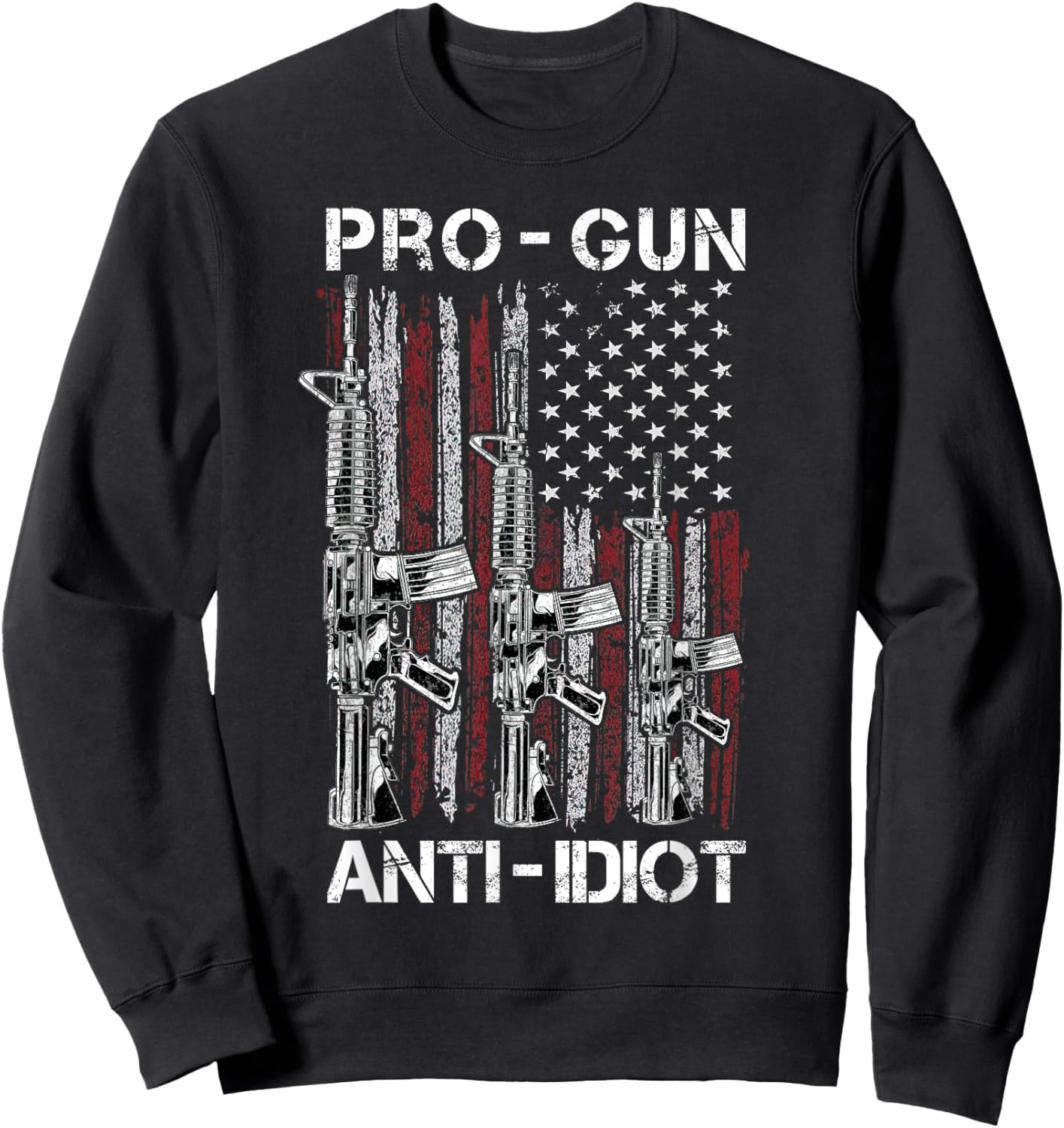 Pro Gun Anti Idiot shirt Vintage USA Flag 2nd Amendment Sweatshirt - Sweatshirt | Black