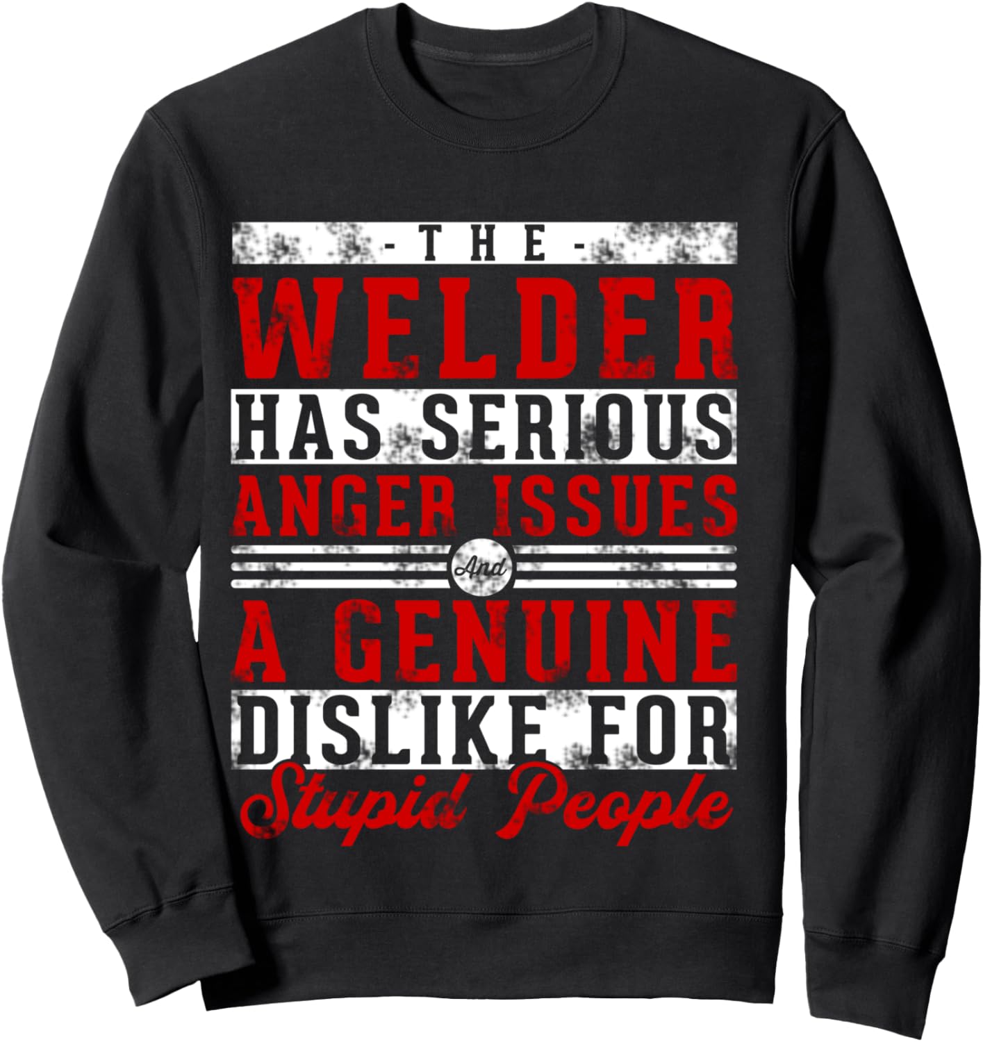 This Welder Has Serious Anger Genuine Funny Welding Dad Sweatshirt - Sweatshirt | Black
