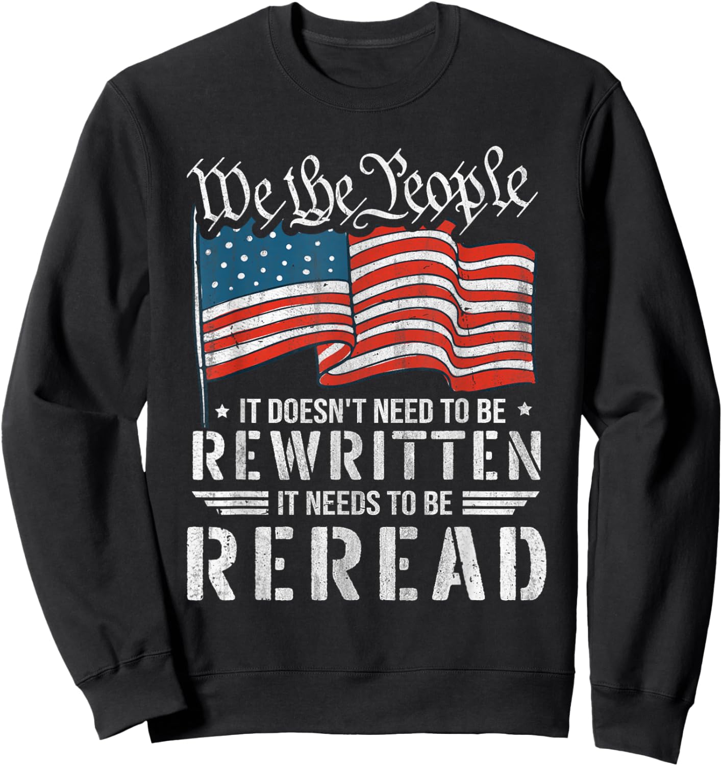 US Flag Constitution of The USA Needs to Be Reread Sweatshirt - Sweatshirt | Black
