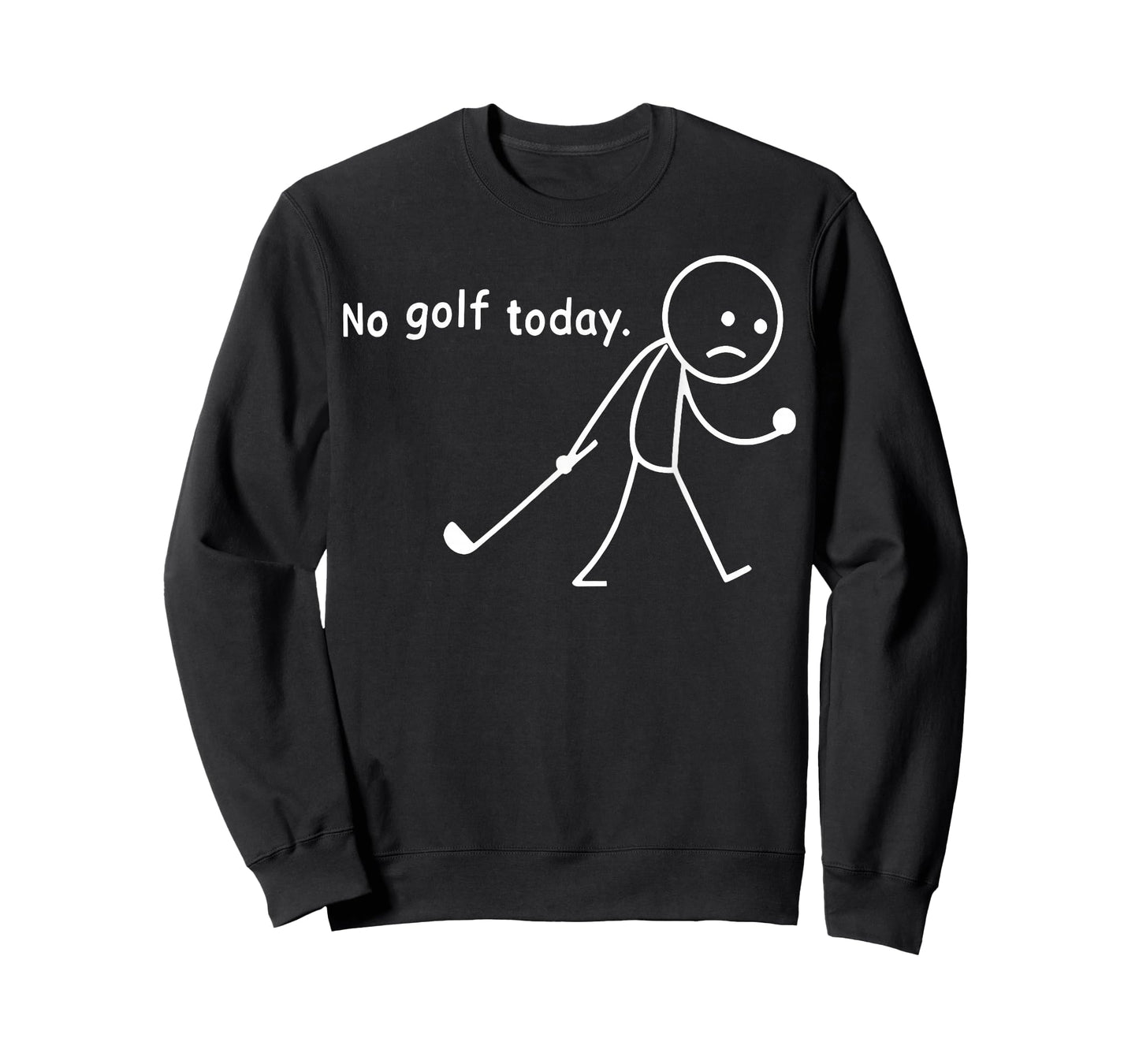 No Golf Today Funny Sad Stickman Golfer Golfers Men Women T-Shirt