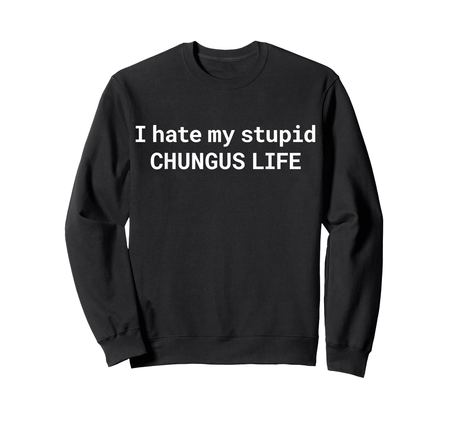 I Hate My Stupid CHUNGUS Life, Funny Meme T-Shirt