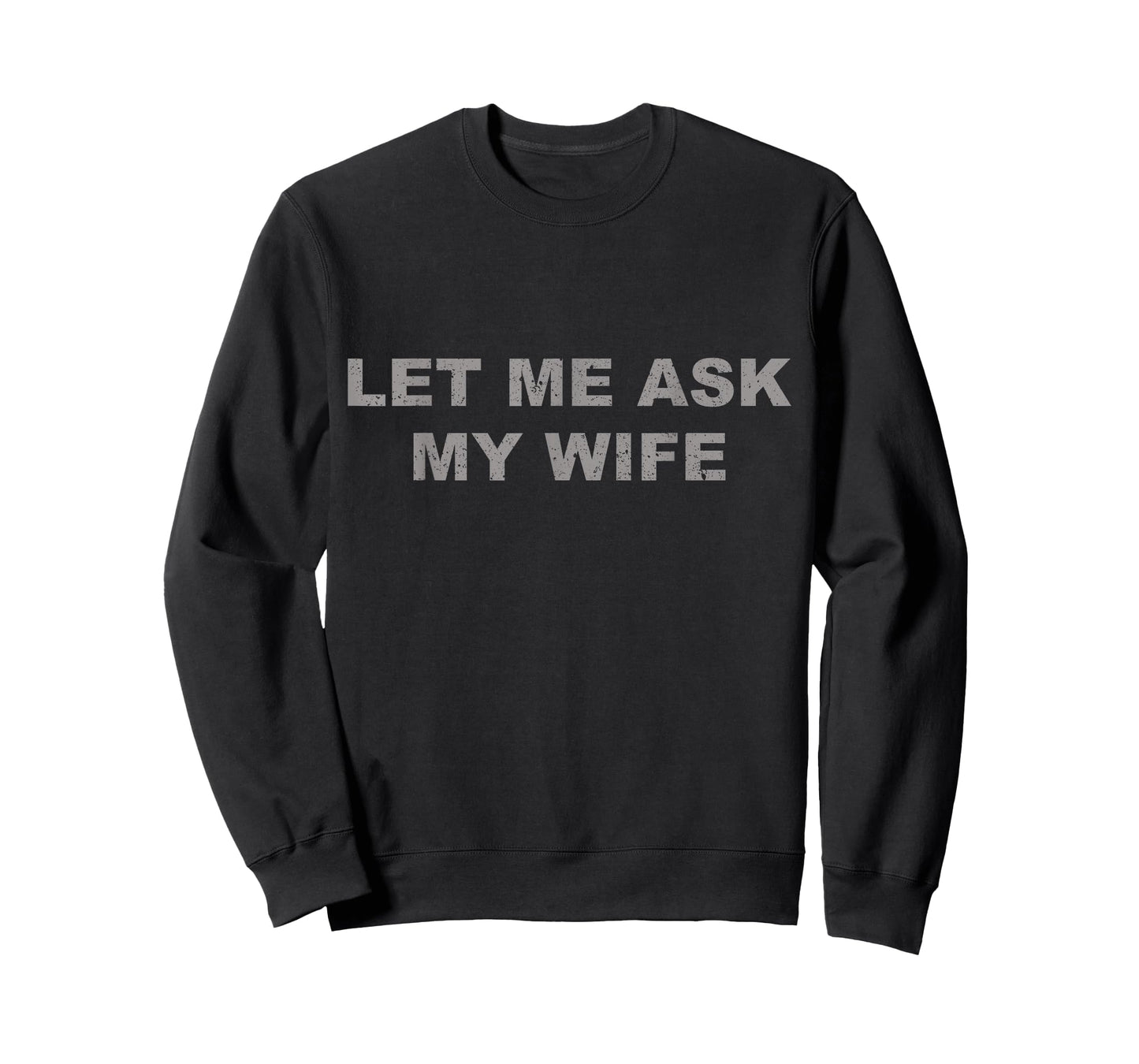 Let Me Ask My Wife, She Said No Funny Saying Vintage T-Shirt