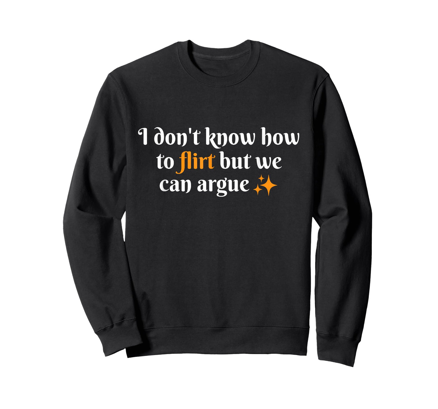 I Don't Know How to Flirt We Can Argue Funny Dating Couple T-Shirt