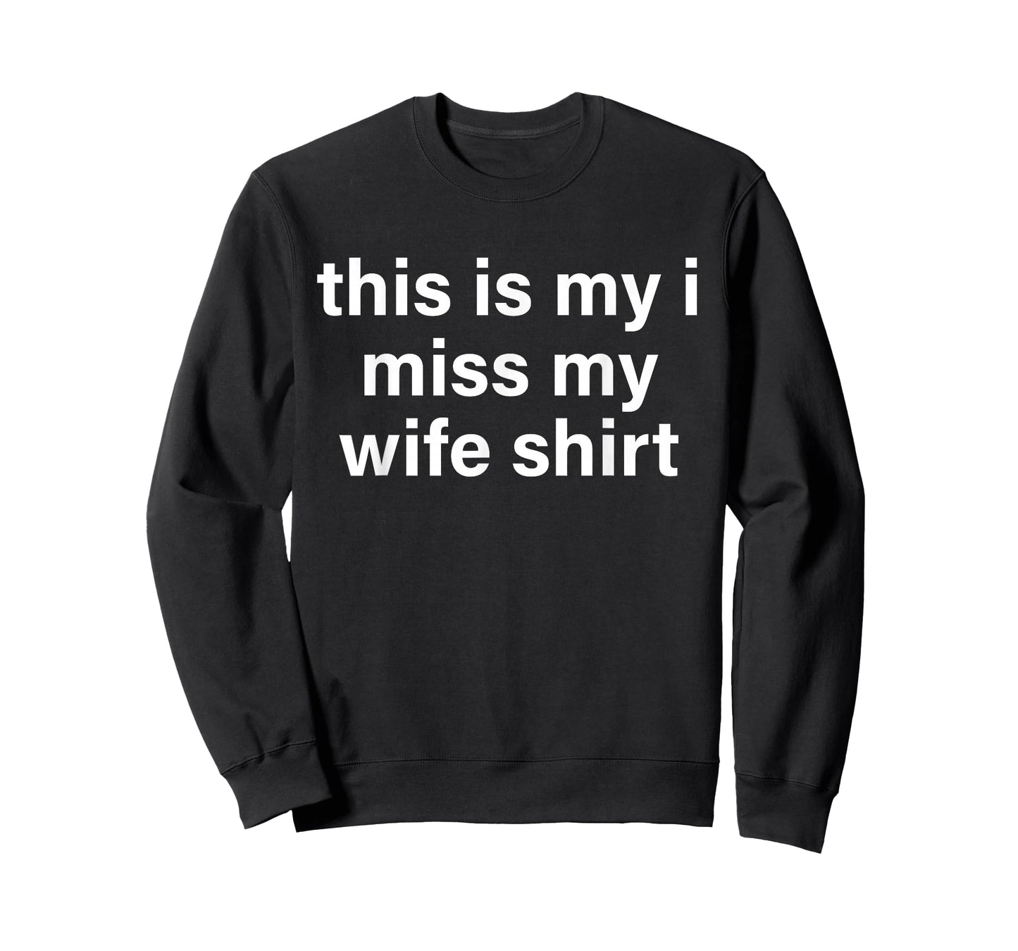 This is My I Miss My Wife Shirt Funny Husband Saying Quote T-Shirt