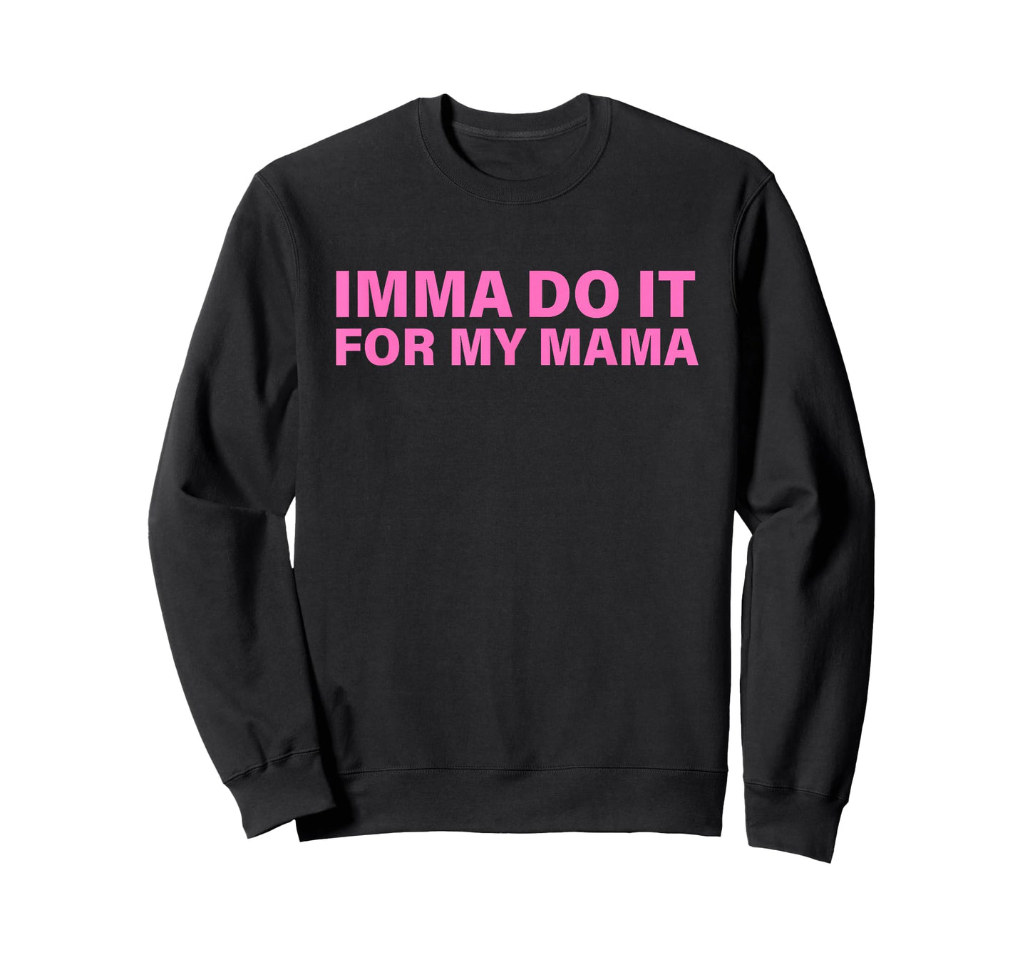 Imma Do It for My Mama Design T-Shirt