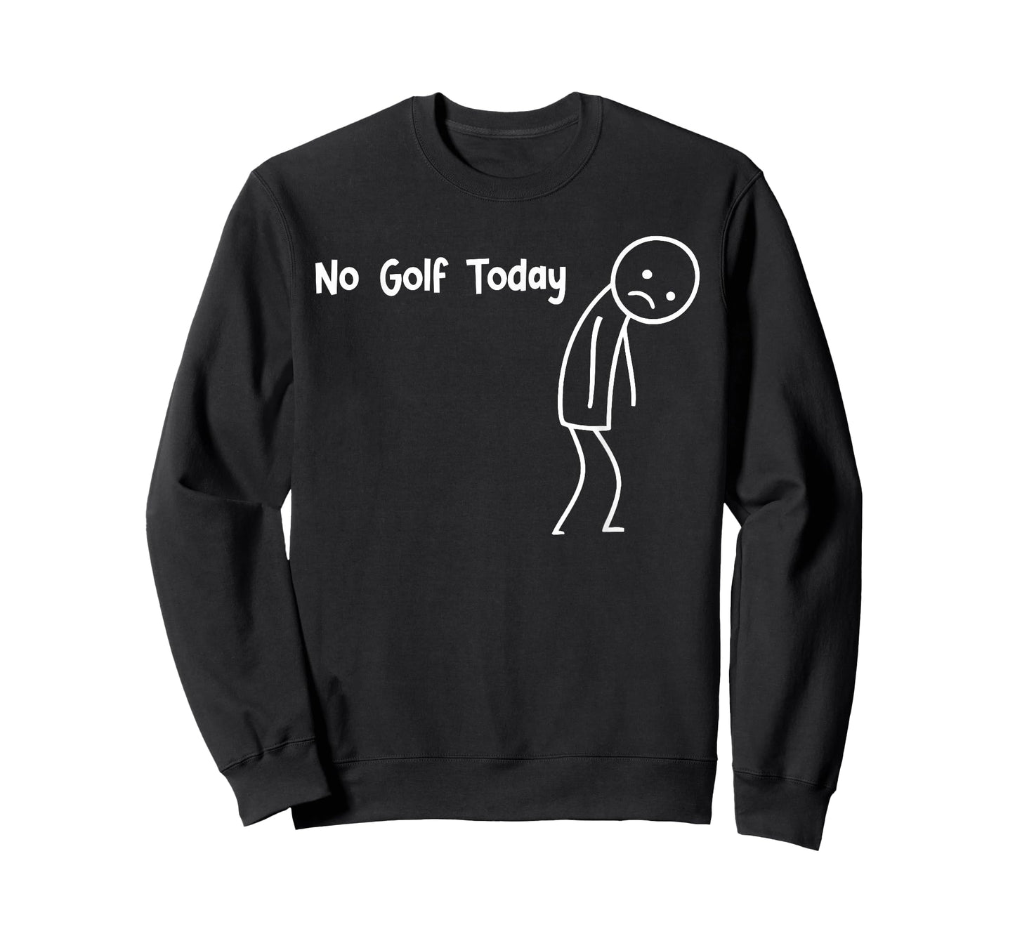 No Golf Today Funny Sad Stickman Golfer Golfers Men Women T-Shirt