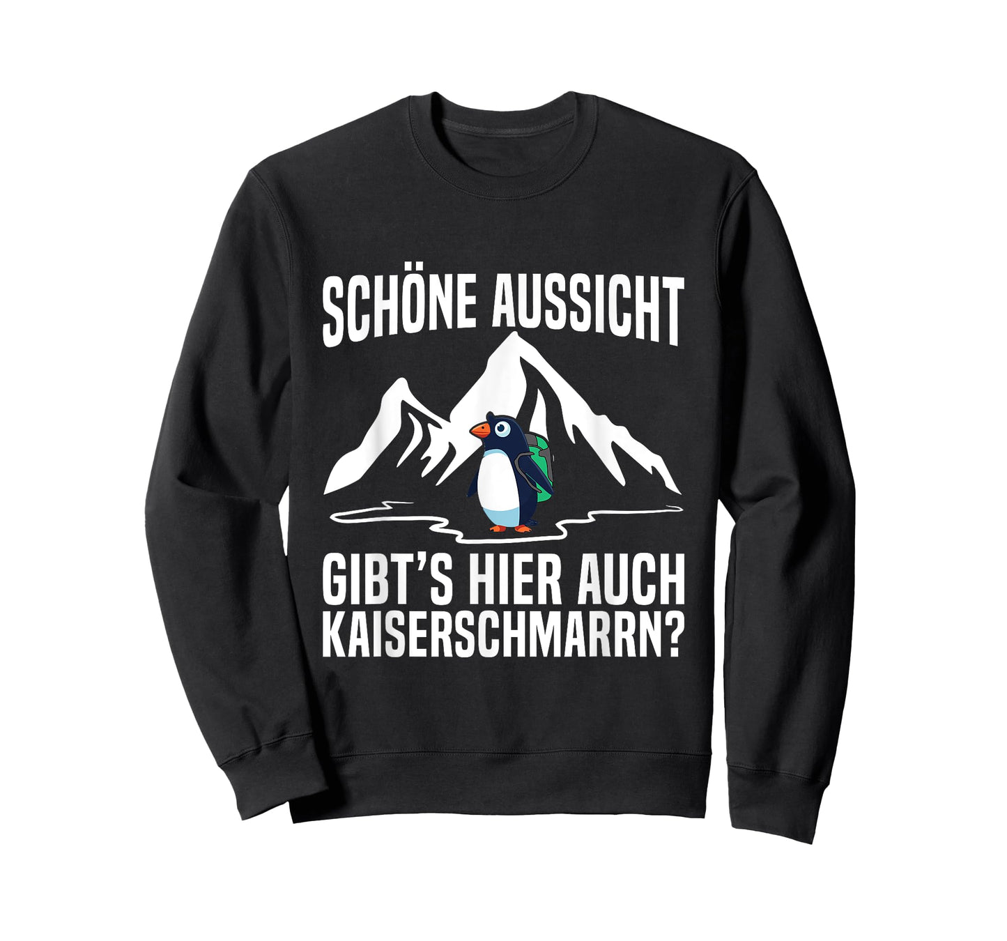 Schöne Aussicht Kaiserschmarrn Hiking Mountain Penguin Saying T-Shirt