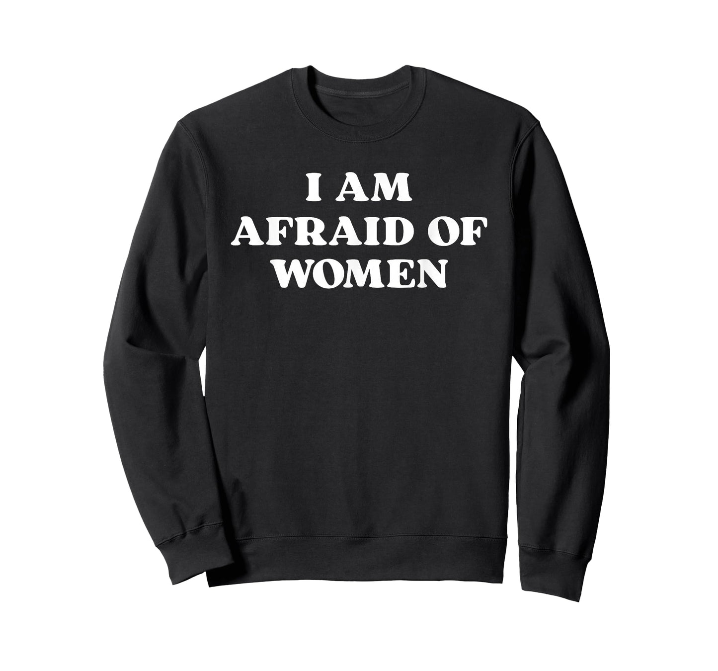 I Am Afraid of Women T-Shirt