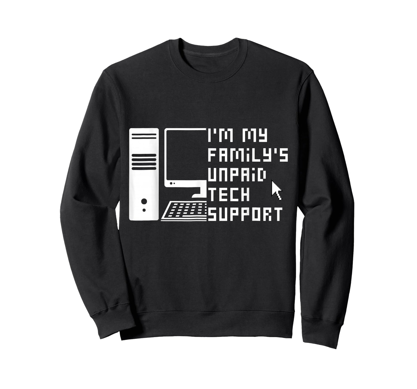 Im My Familys Unpaid Tech Support Computer Geek Nerd T-Shirt