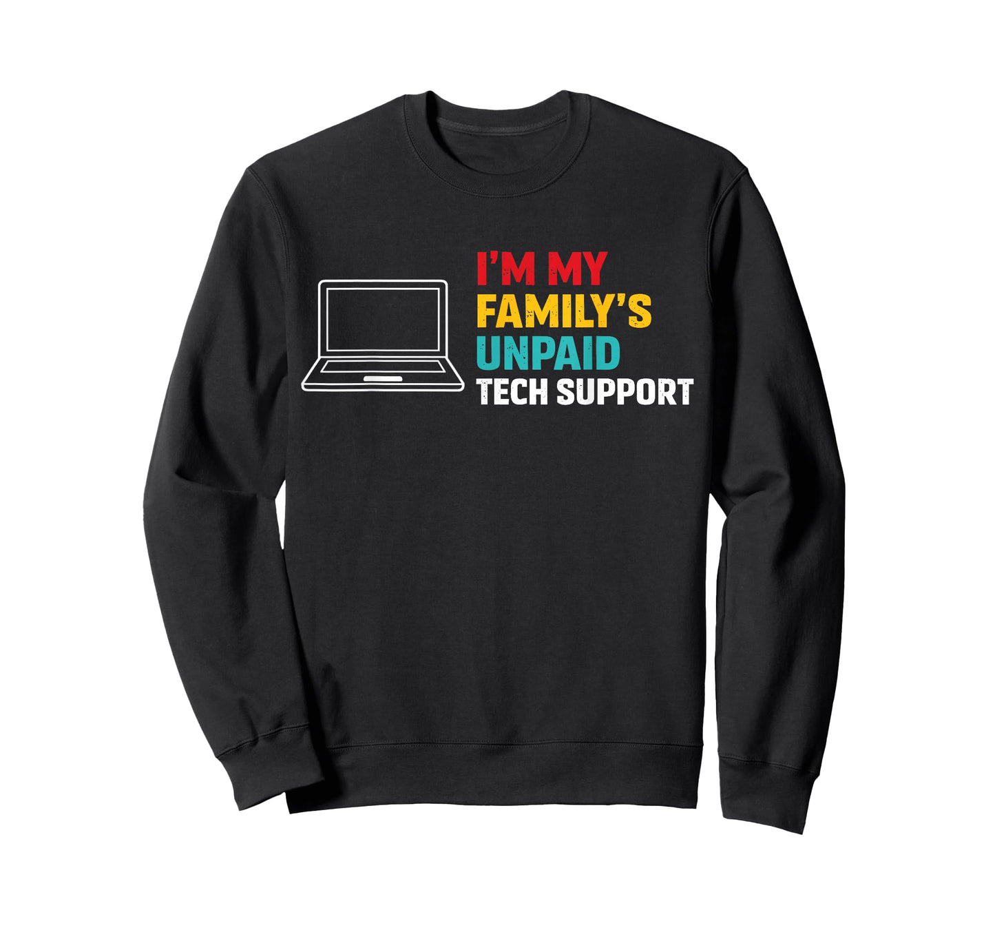 I’m My Family’s Unpaid Tech Support Funny Technical Support T-Shirt