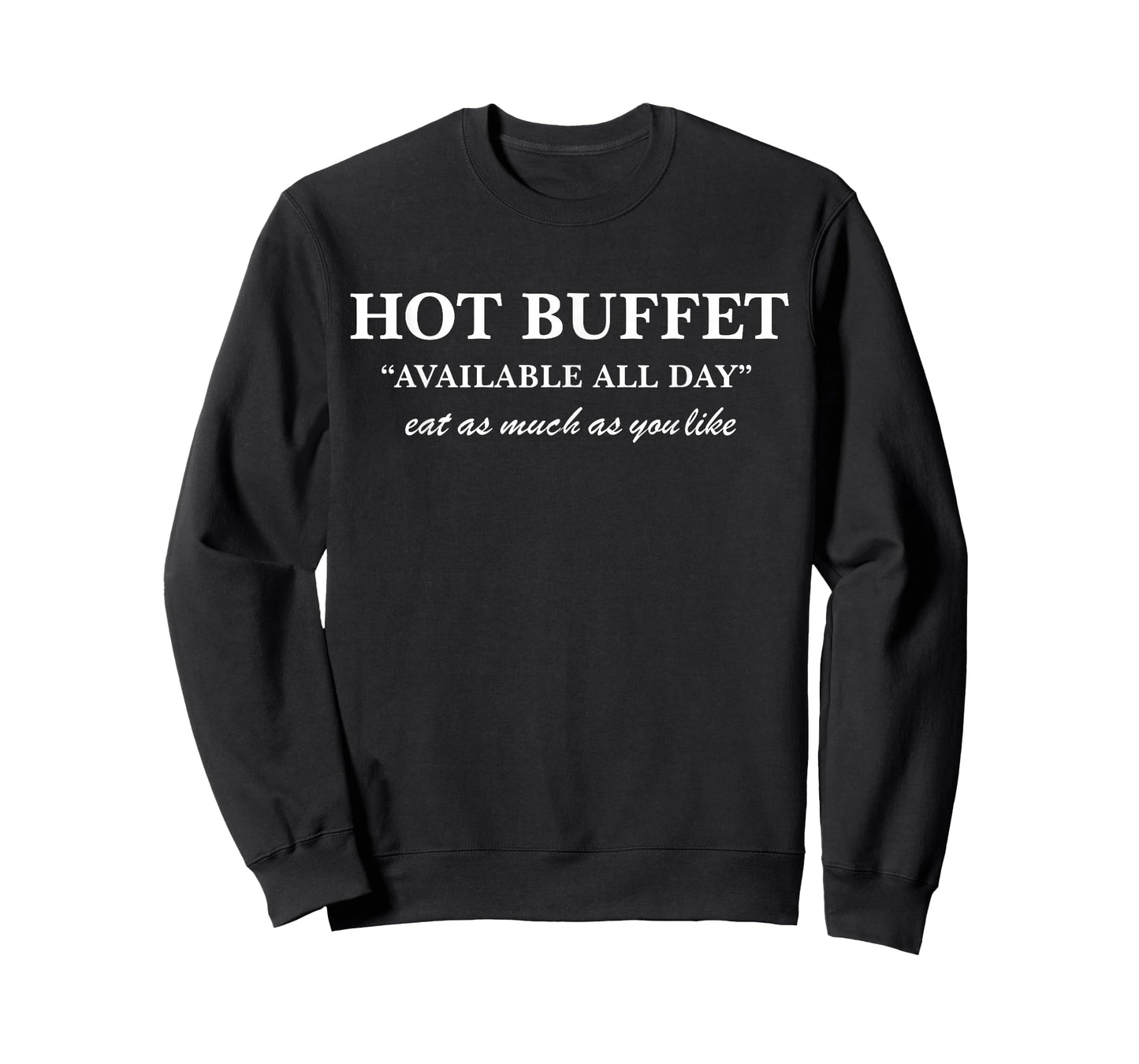 Hot Buffet Available All Day Eat As Much As You Like T-Shirt