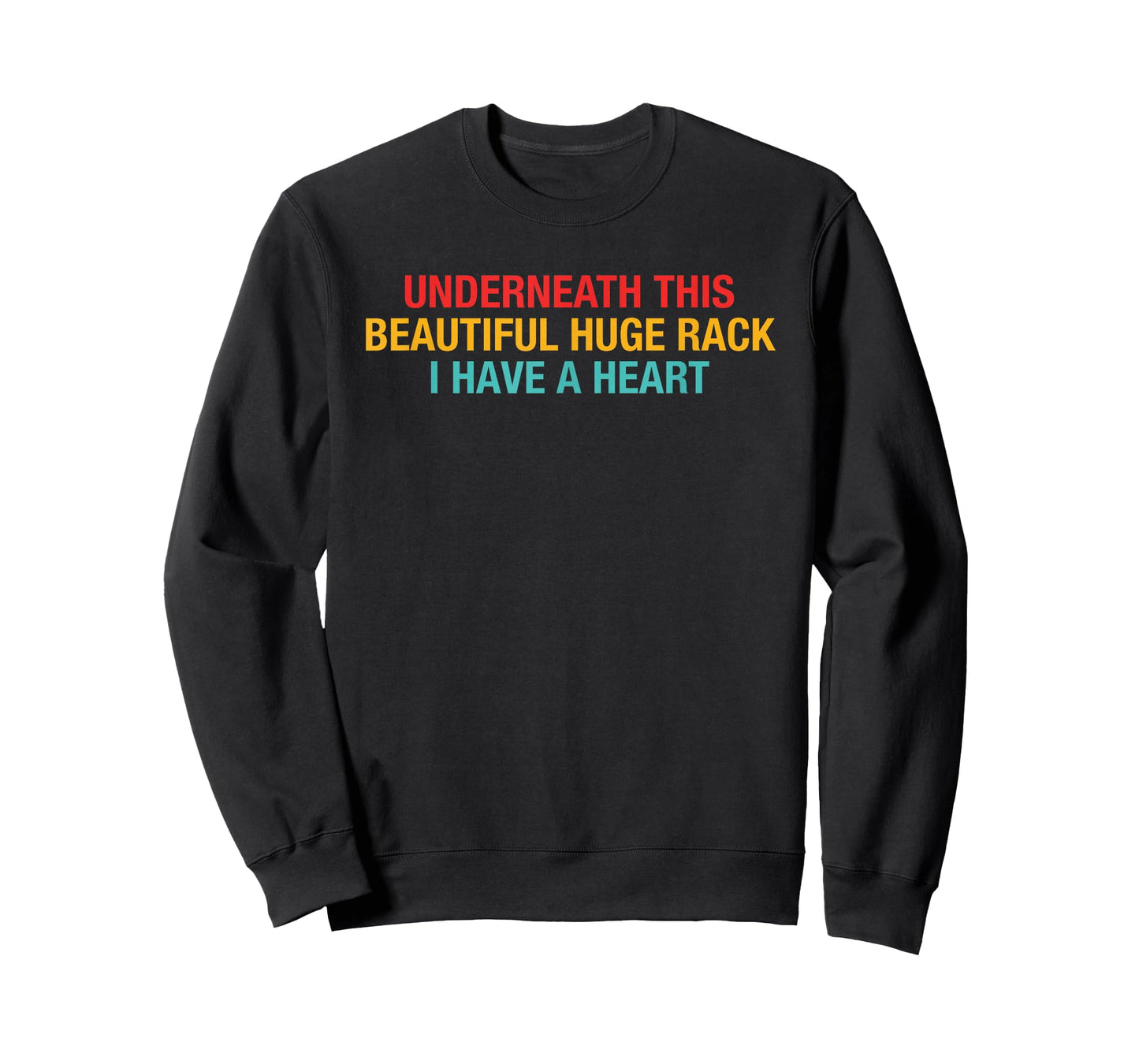 Underneath This Beautiful Huge Rack I Have A Heart Quote T-Shirt