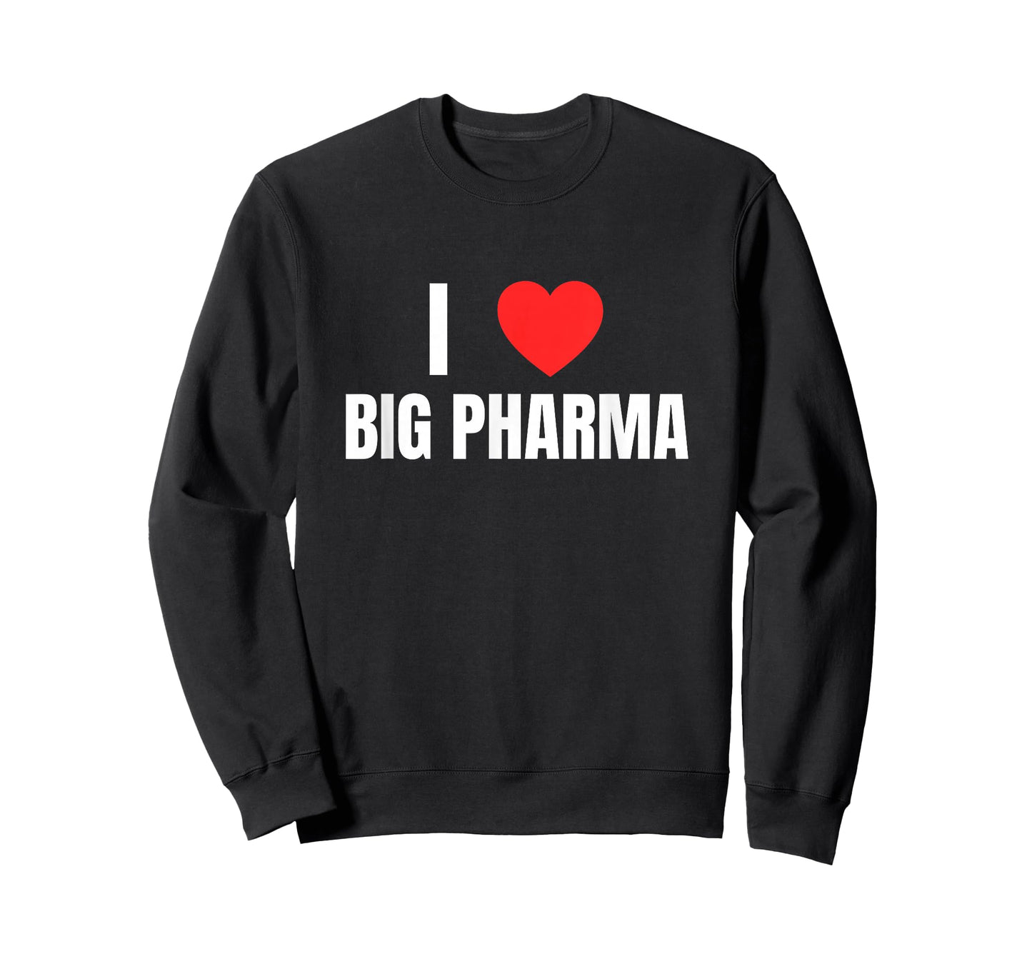 I Love (Heart) Big Pharma Funny Unhinged Gen Z Satire Meme T-Shirt