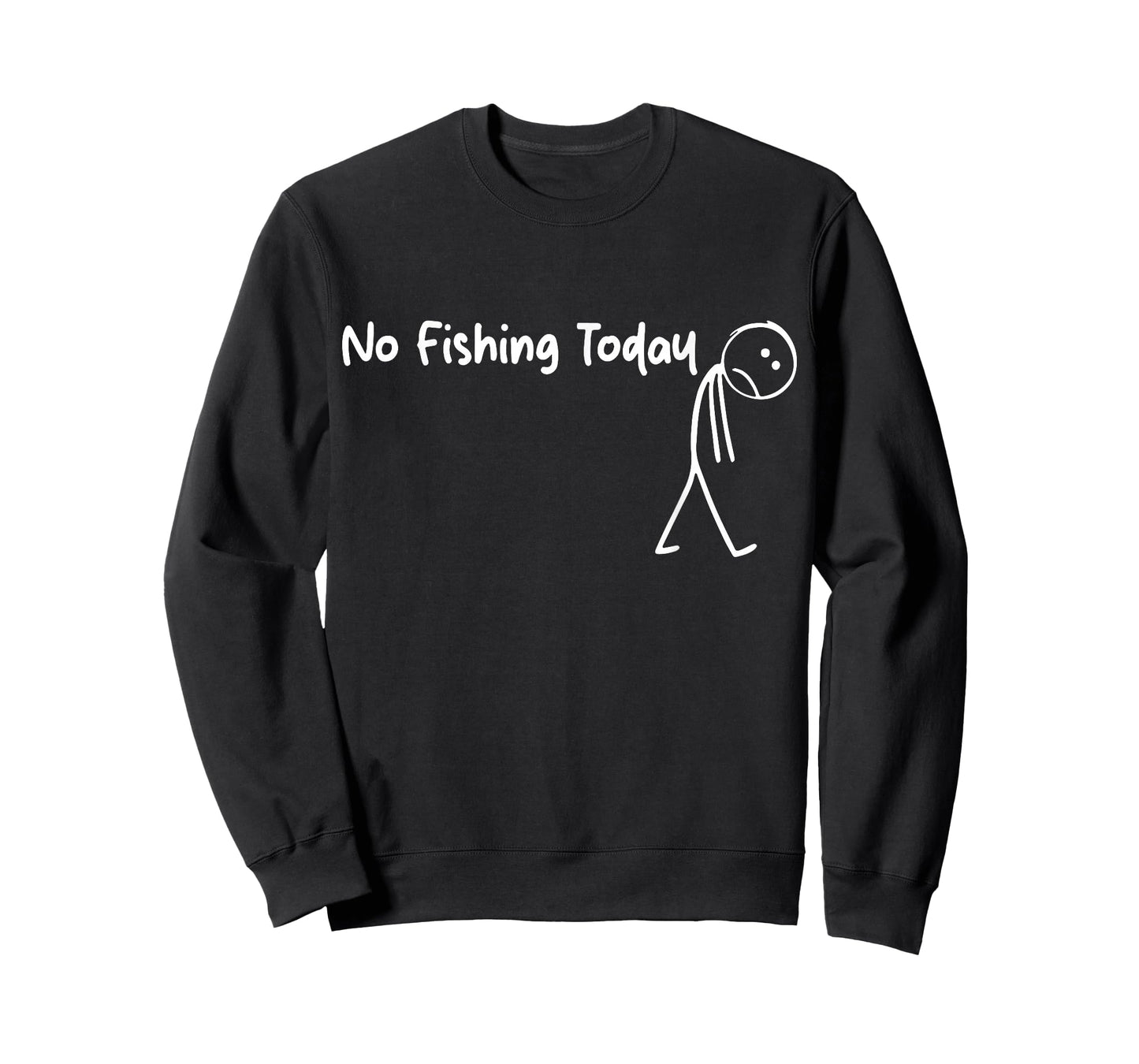 Funny Sad Stick Figure Fishing Lover, No Fishing Today T-Shirt