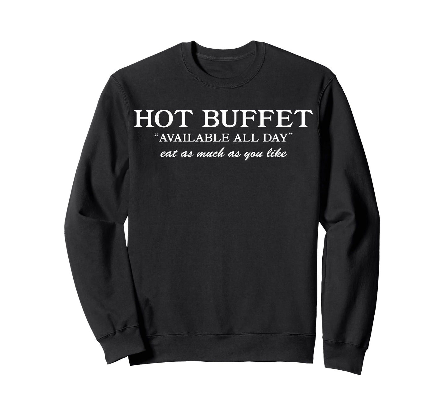 Hot Buffet Available All Day Eat As Much As You Like Funny T-Shirt