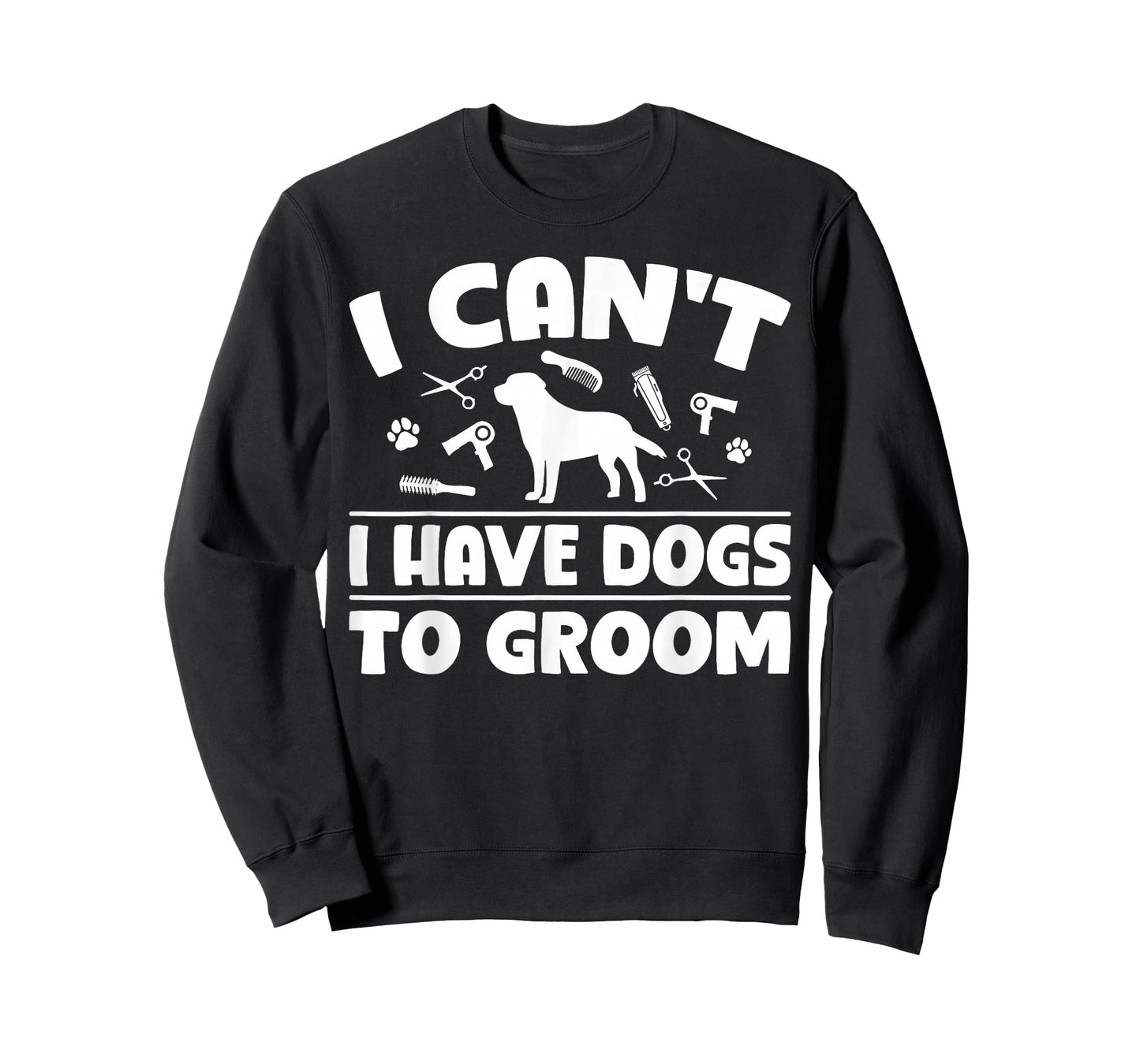 I Cant I Have Dogs to Groom Dog Groomer T-Shirt