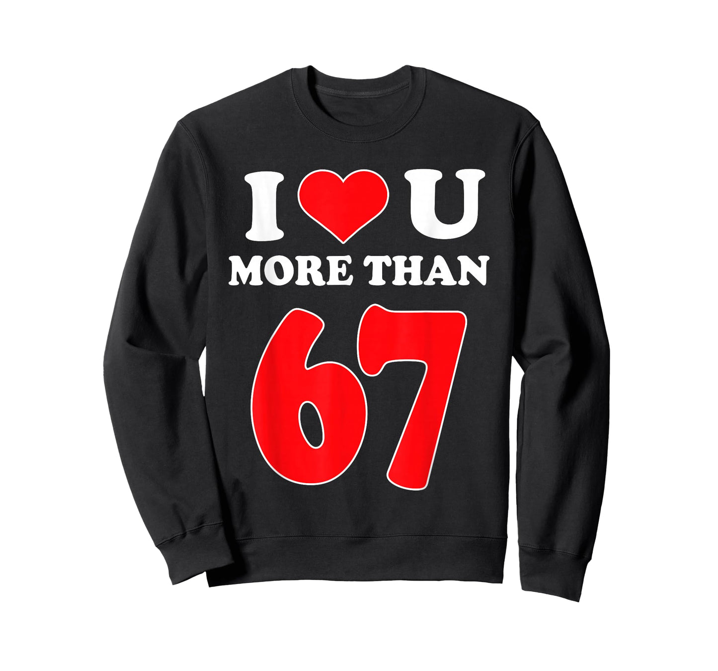 I Heart You More Than 67 Valentines 6 7 Meme Six Seven T-Shirt