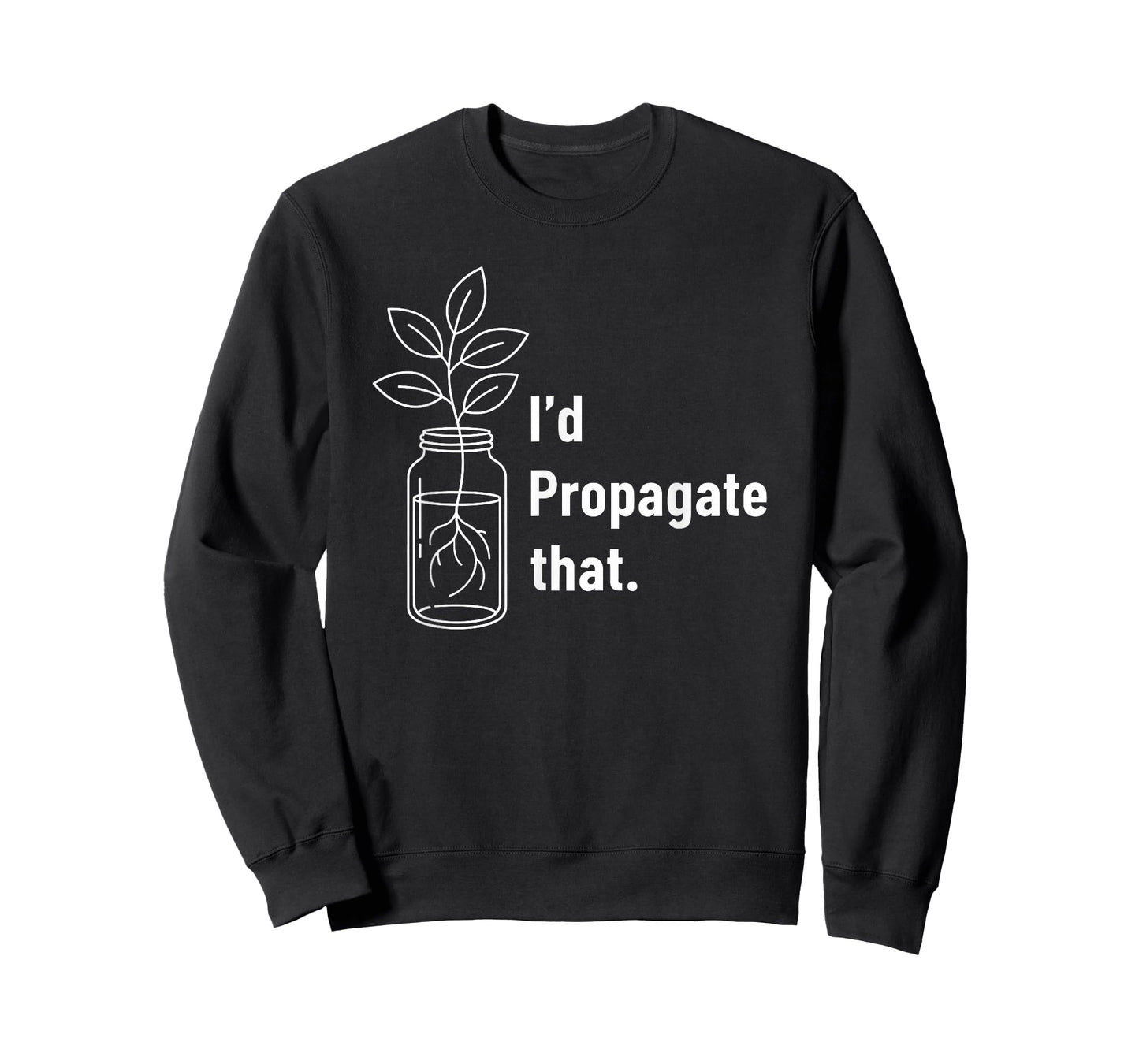 Funny Plant Lovers Gardeners Gardening Id Propagate That T-Shirt