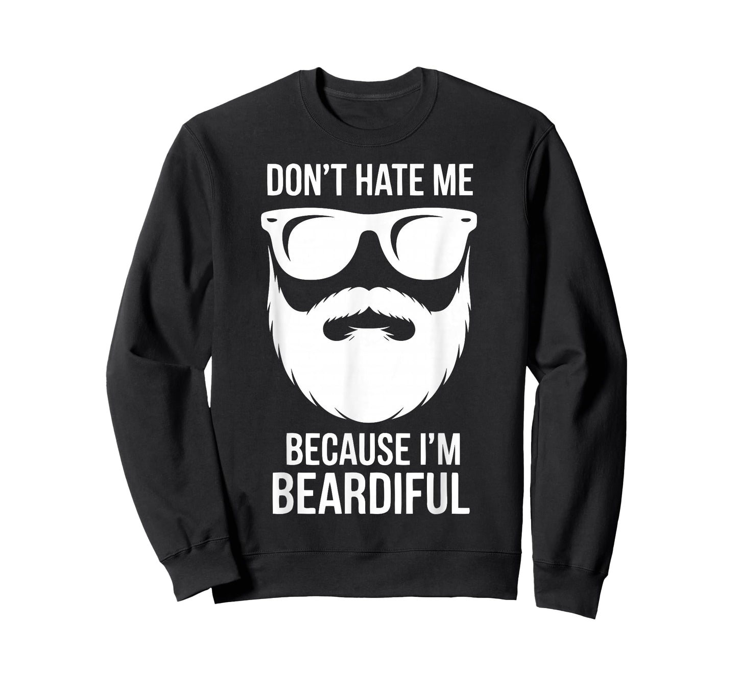 Dont Hate Me Because Im Beardiful Funny Beard Quote T-Shirt