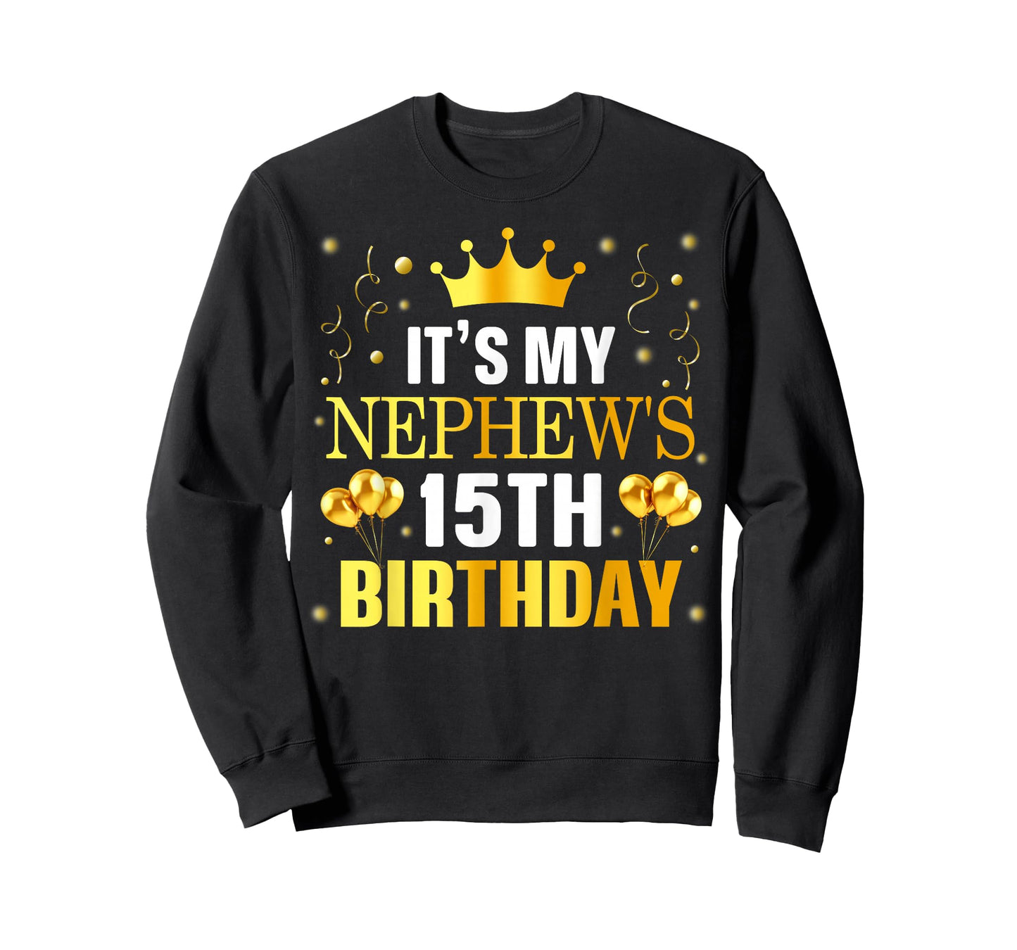 It's My Nephew's 15th Birthday Happy Birthday 15 Years Old T-Shirt