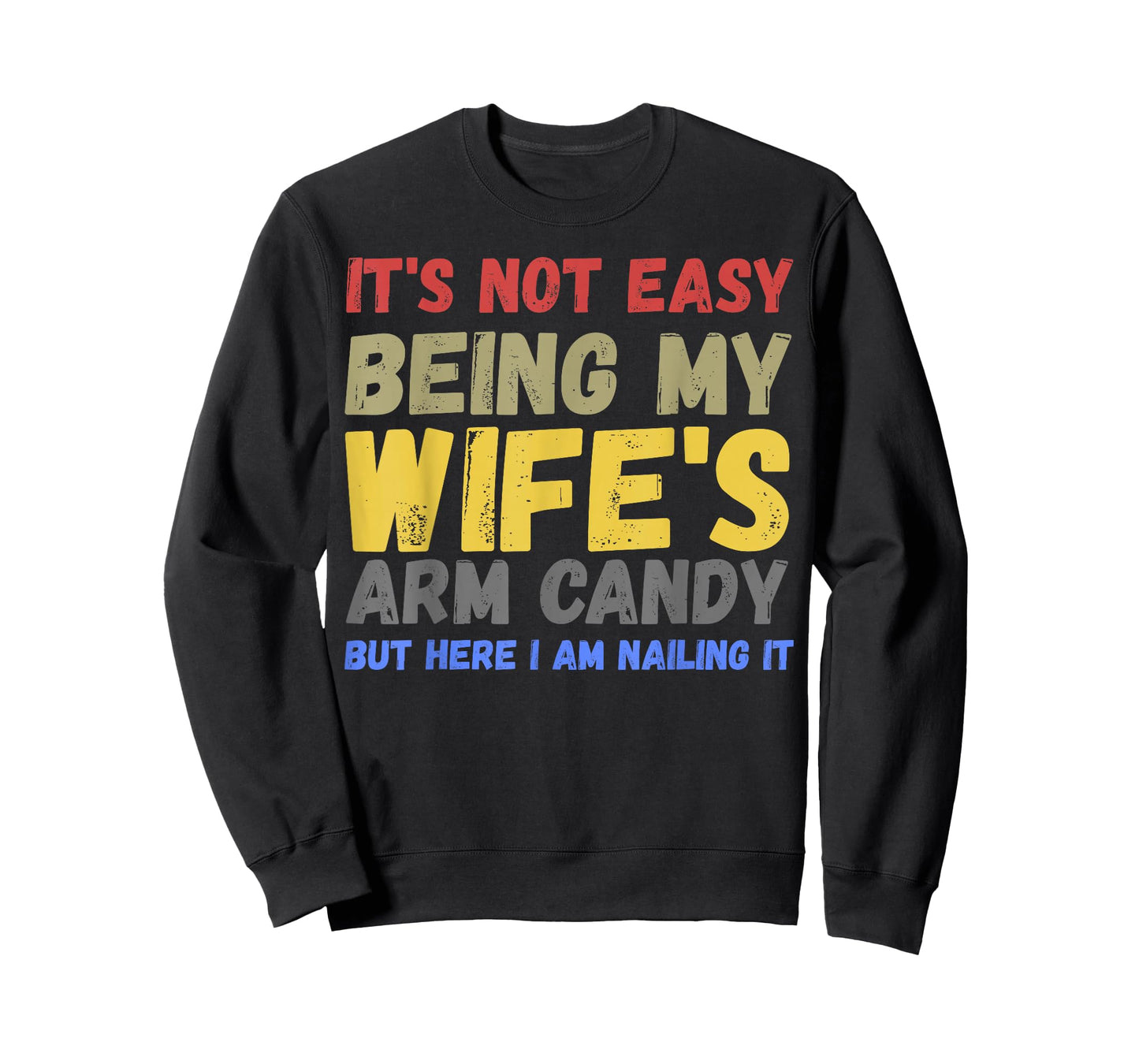 It's Not Easy Being My Wife's Arm Candy Retro Funny Husband T-Shirt